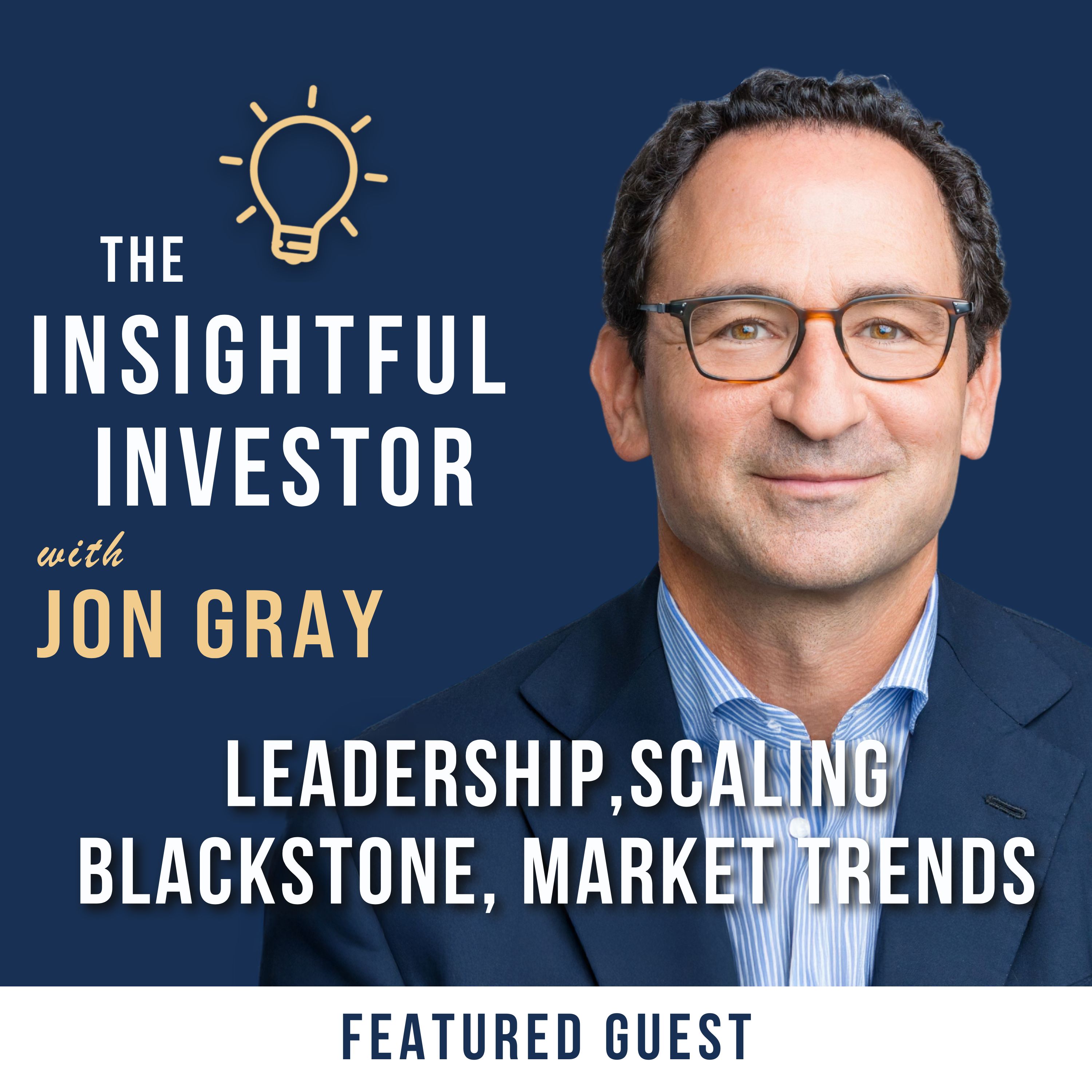 #79 - Jon Gray: Leadership, Scaling Blackstone, Market Trends episode artwork