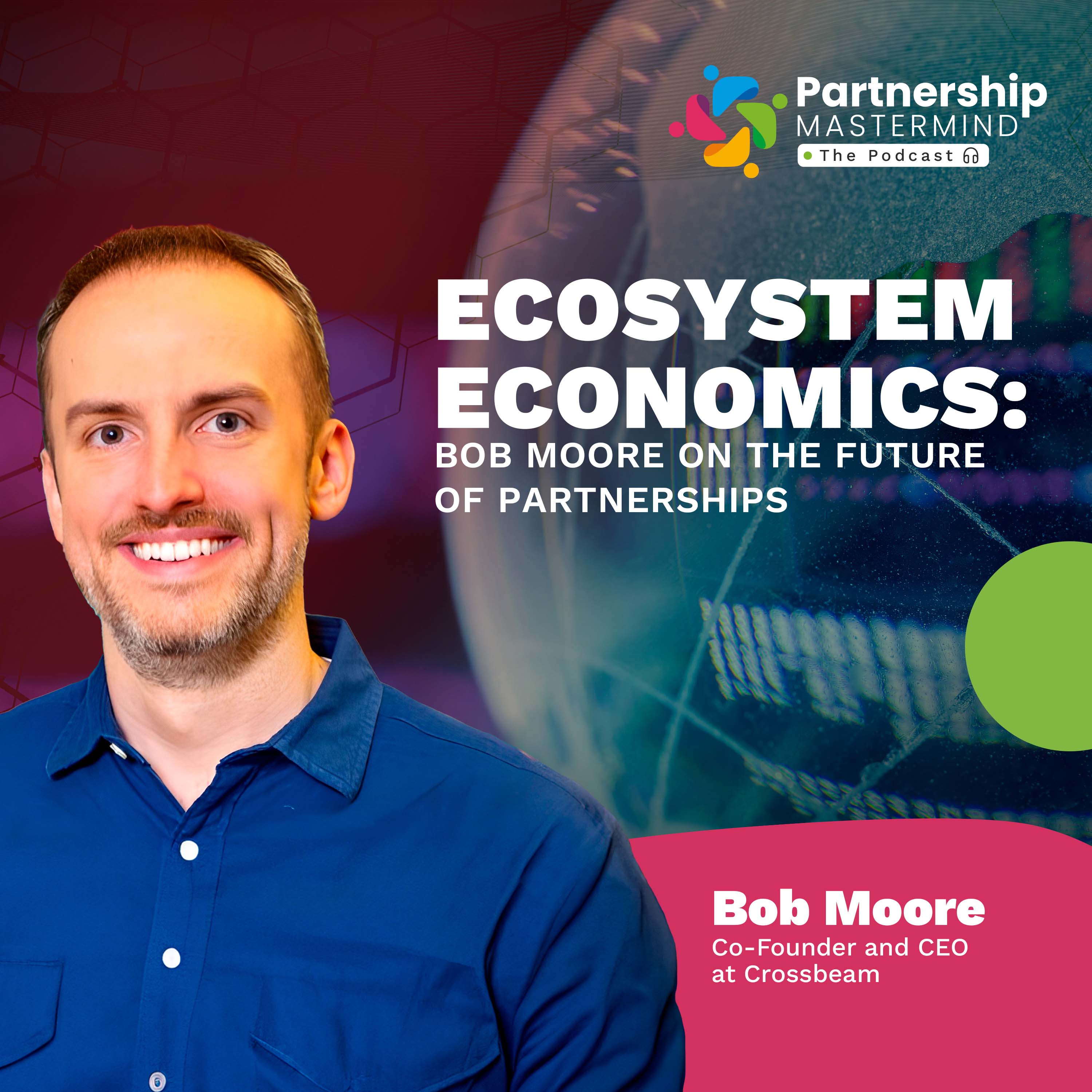 Ecosystem Economics: Bob Moore on the Future of Partnerships