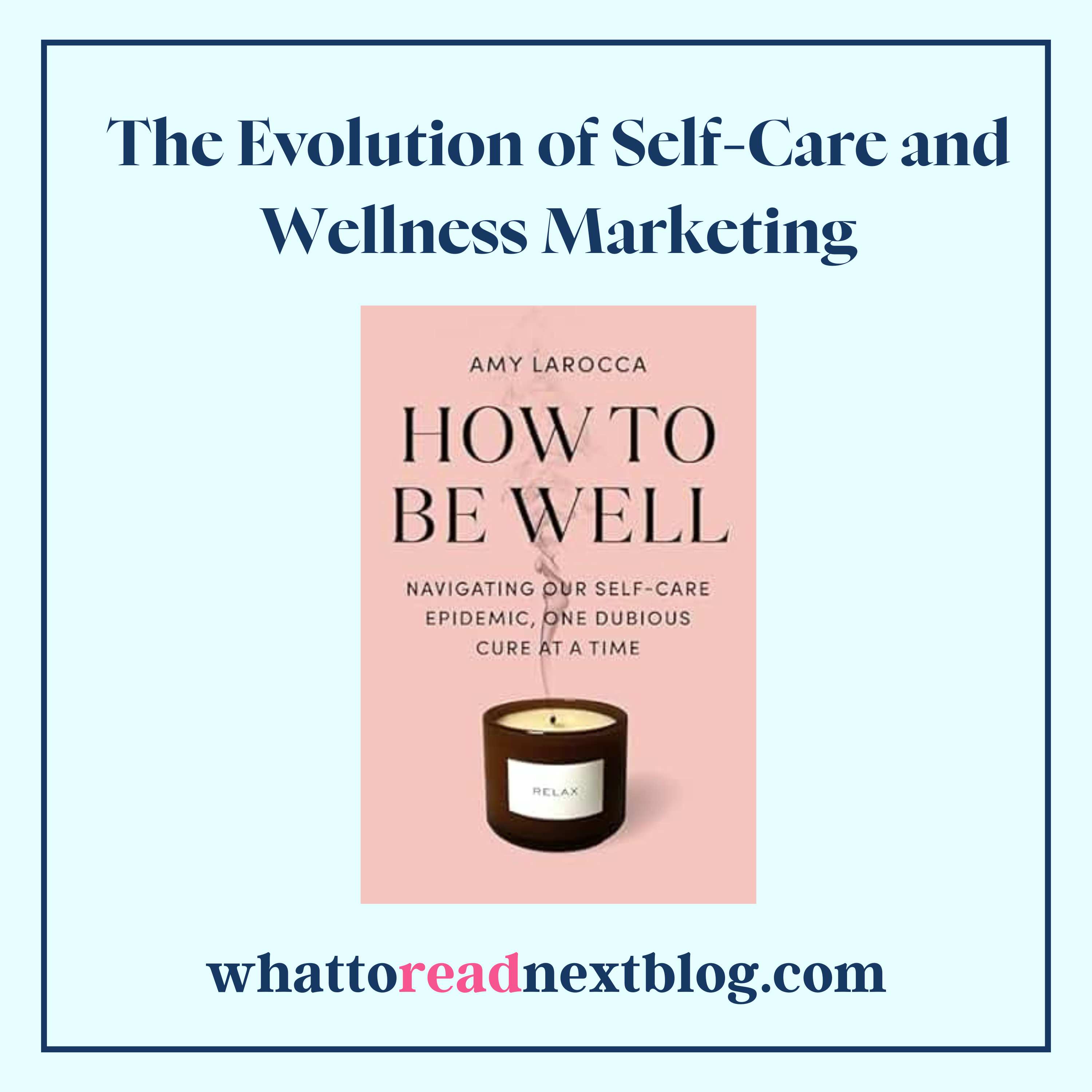 What How to Be Well by Amy Larocca Reveals About the Wellness Industry