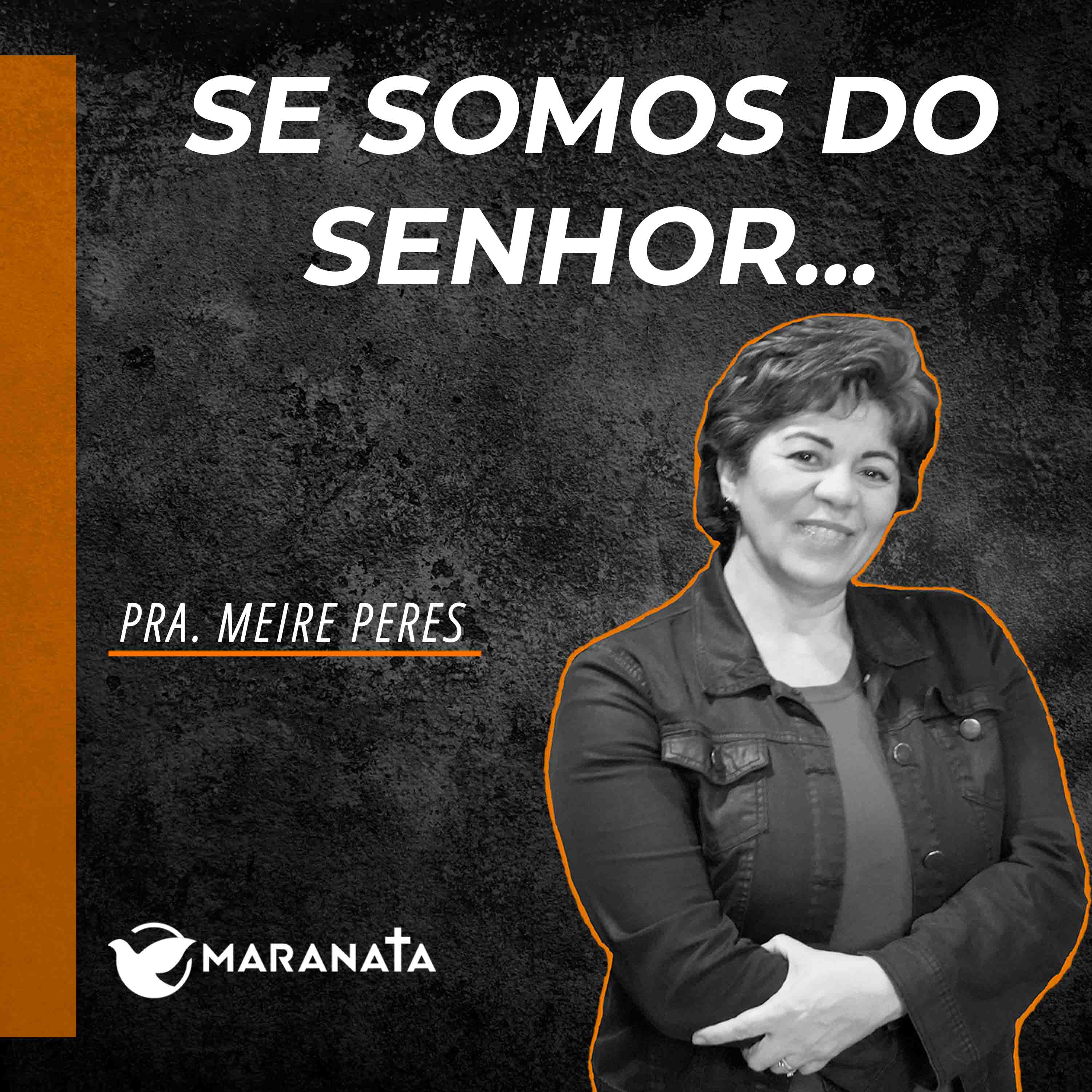 Se somos do Senhor... - Pra. Meire Peres episode artwork