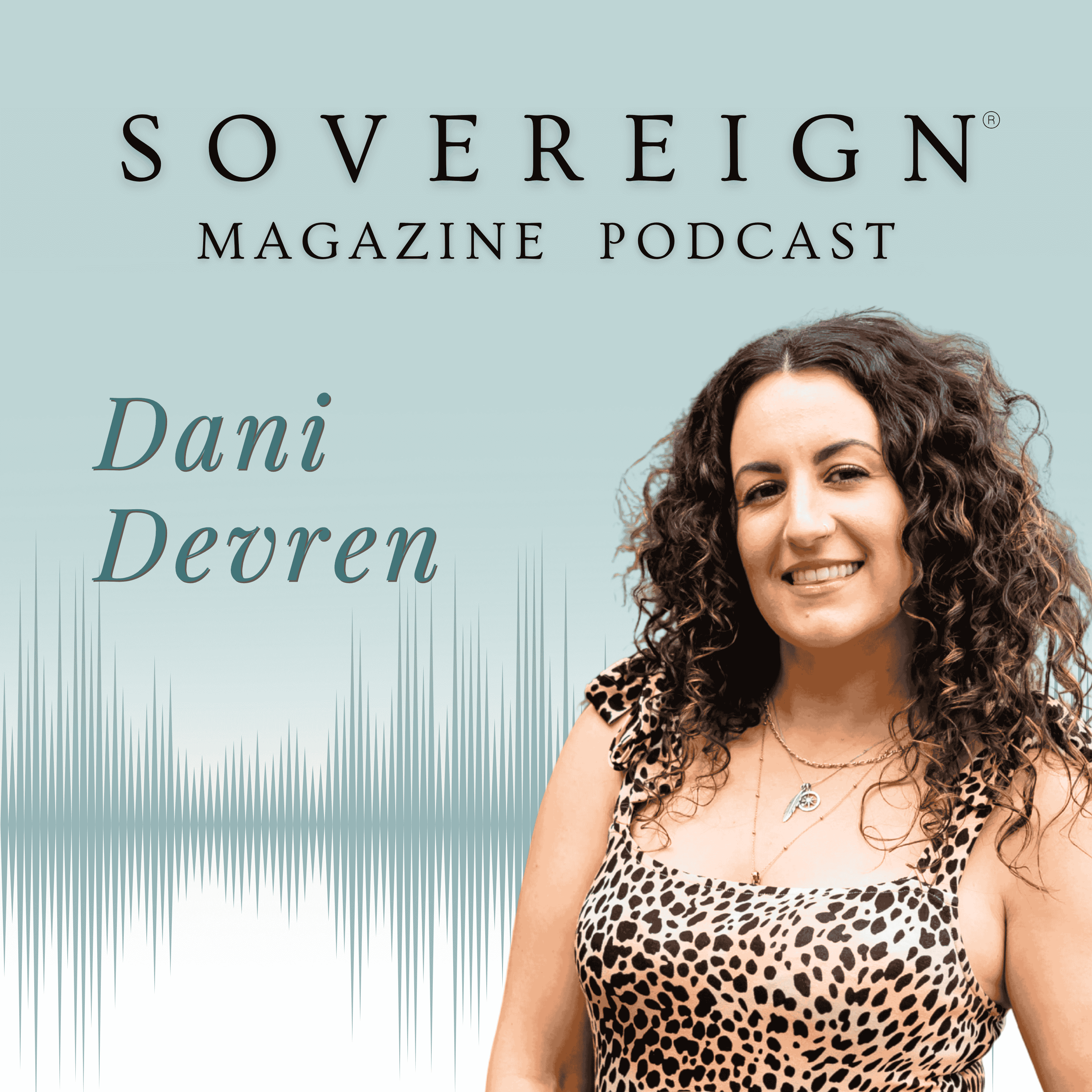 Following Intuition | SOVEREIGN Magazine® Podcast with Dani Devren episode artwork