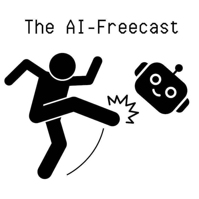 Artwork for podcast The AI-Freecast
