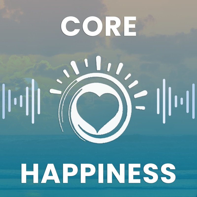 Artwork for podcast Core Happiness