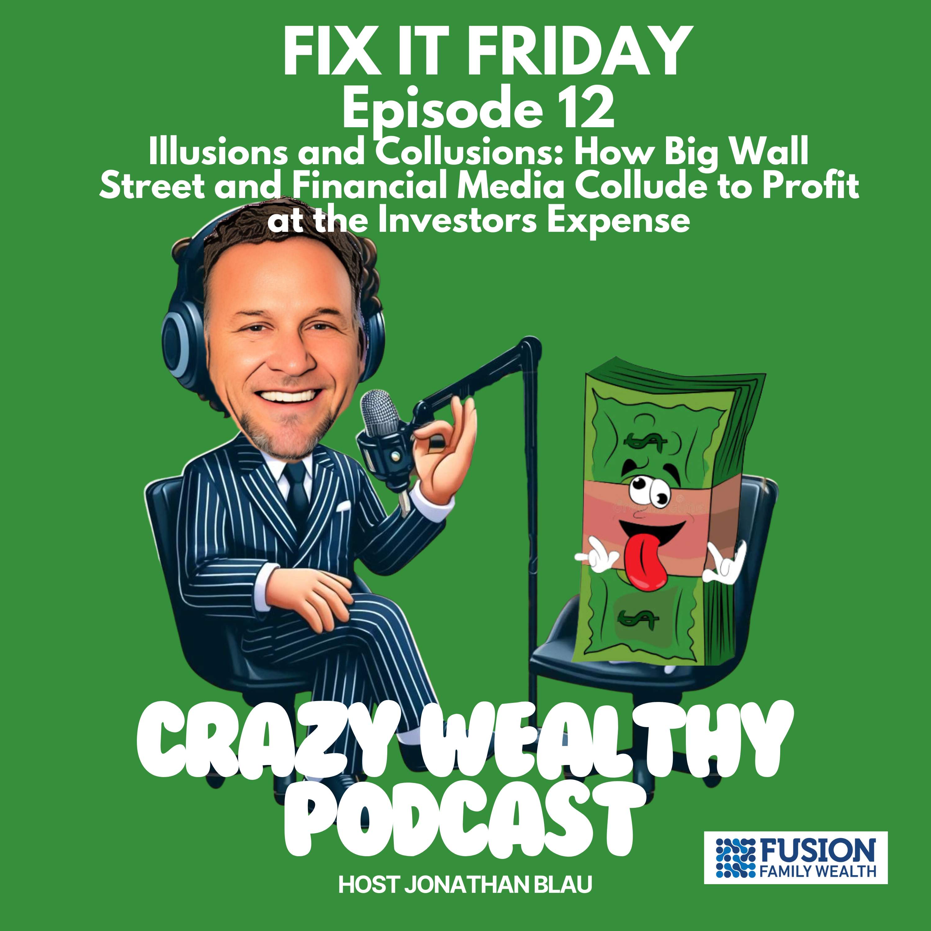 Fix It Friday - Illusions and Collusions: How Big Wall Street and Financial Media Collude to Profit at the Investors Expense