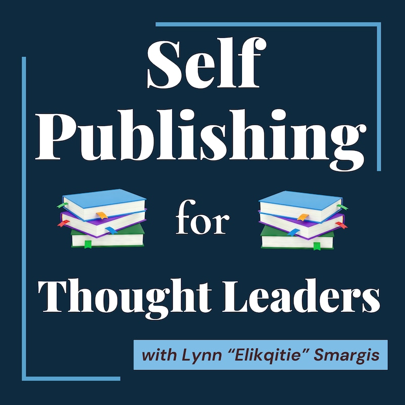 Artwork for podcast Self Publishing for Thought Leaders