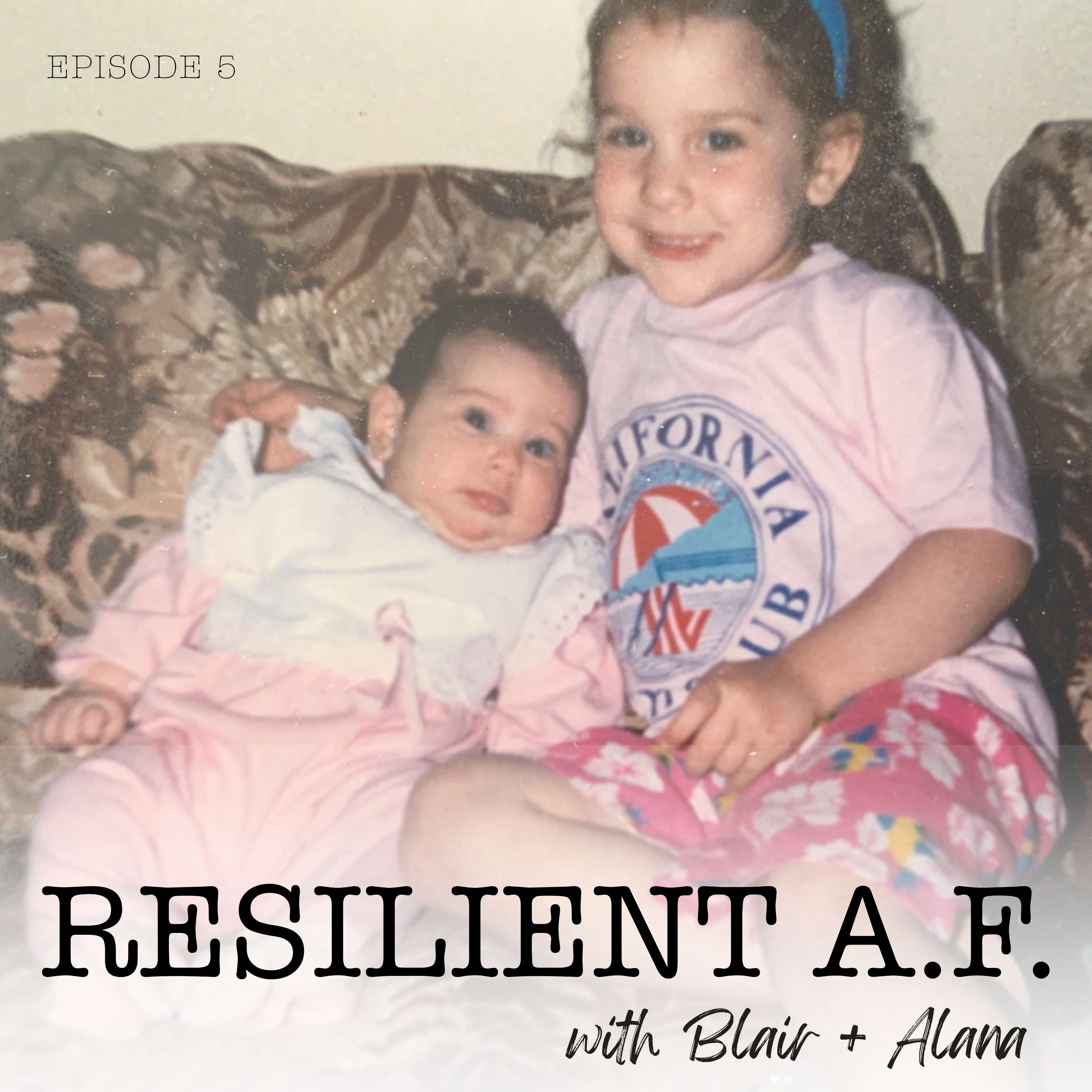 RESILIENT A.F. with Blair and Alana
