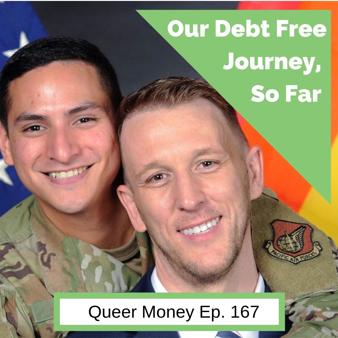 Our Debt Free Journey, So Far - Queer Money Ep. 167