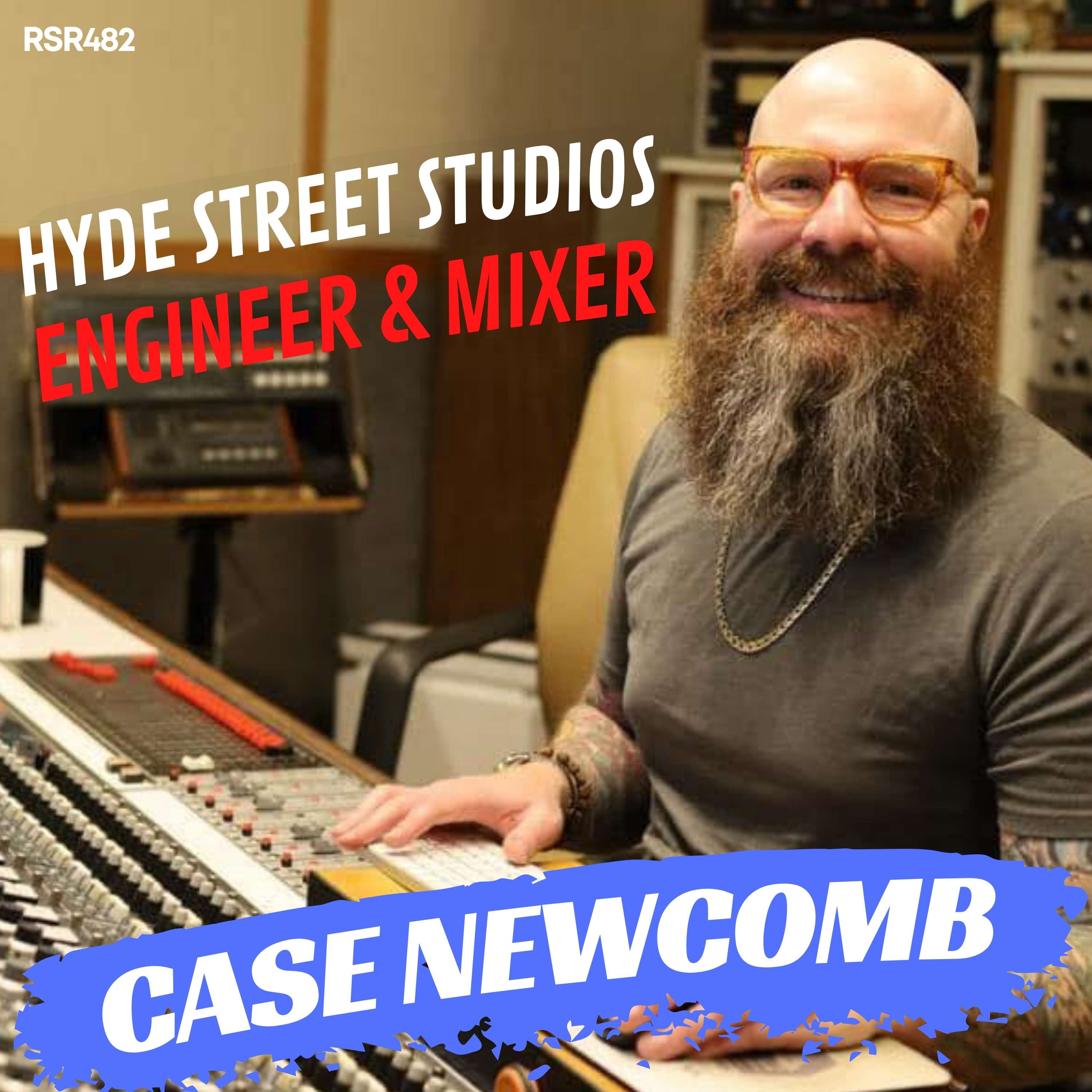 RSR482 - Case Newcomb - Hyde Street Studios Engineer & Mixer in San Francisco