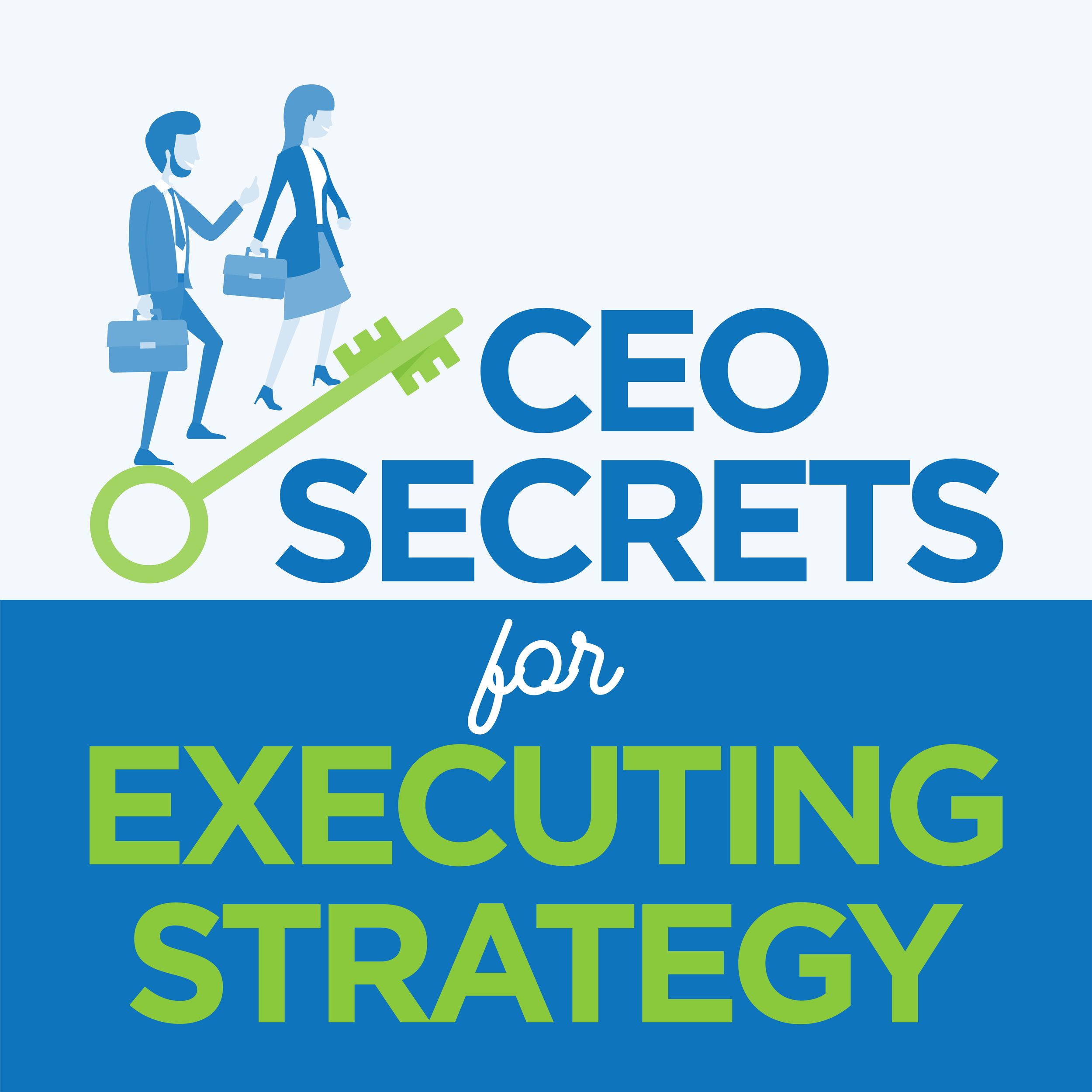 Artwork for podcast CEO Secrets for Executing Strategy