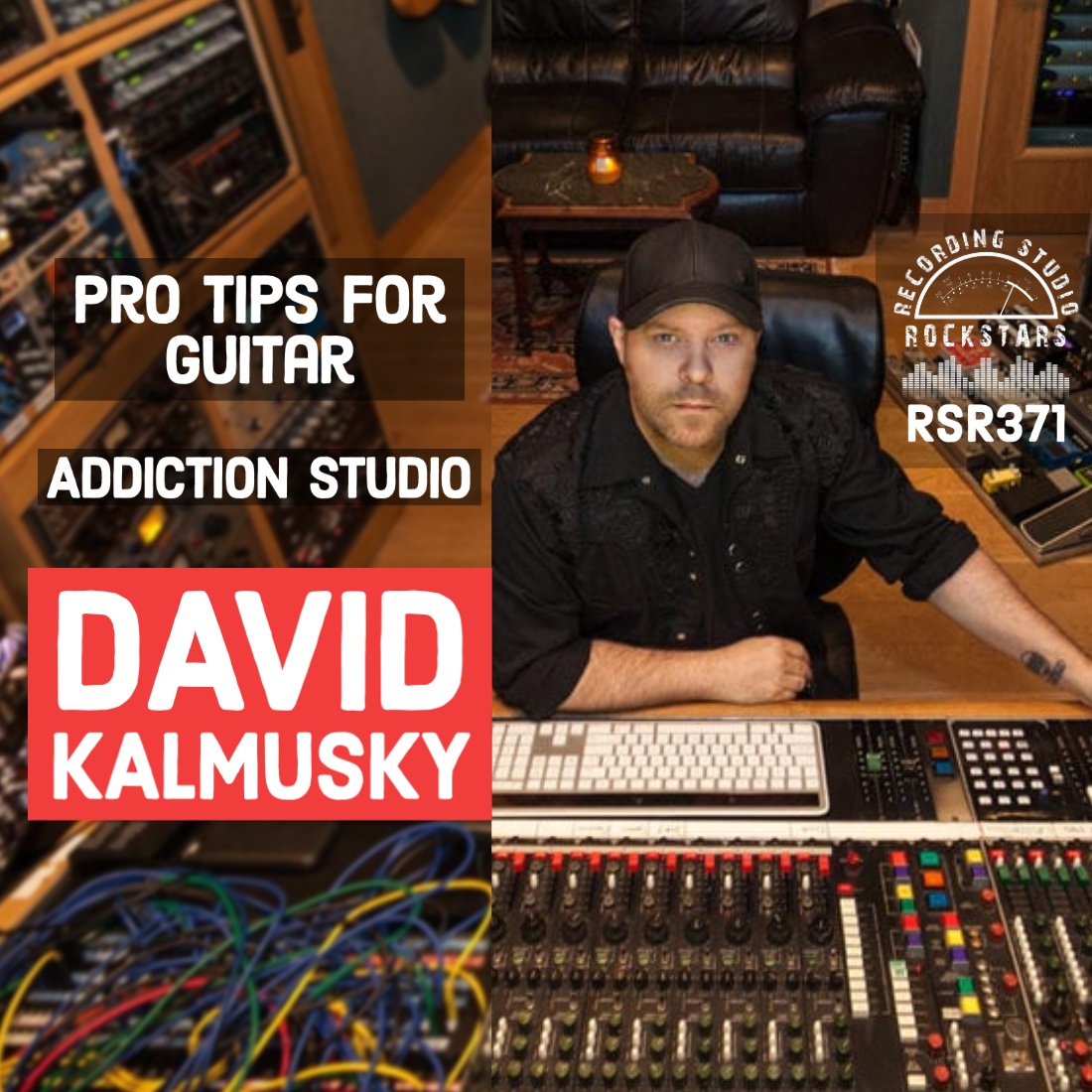 RSR371- David Kalmusky - Pro Tips for Playing and Recording Guitar From Owner of Addiction Studio