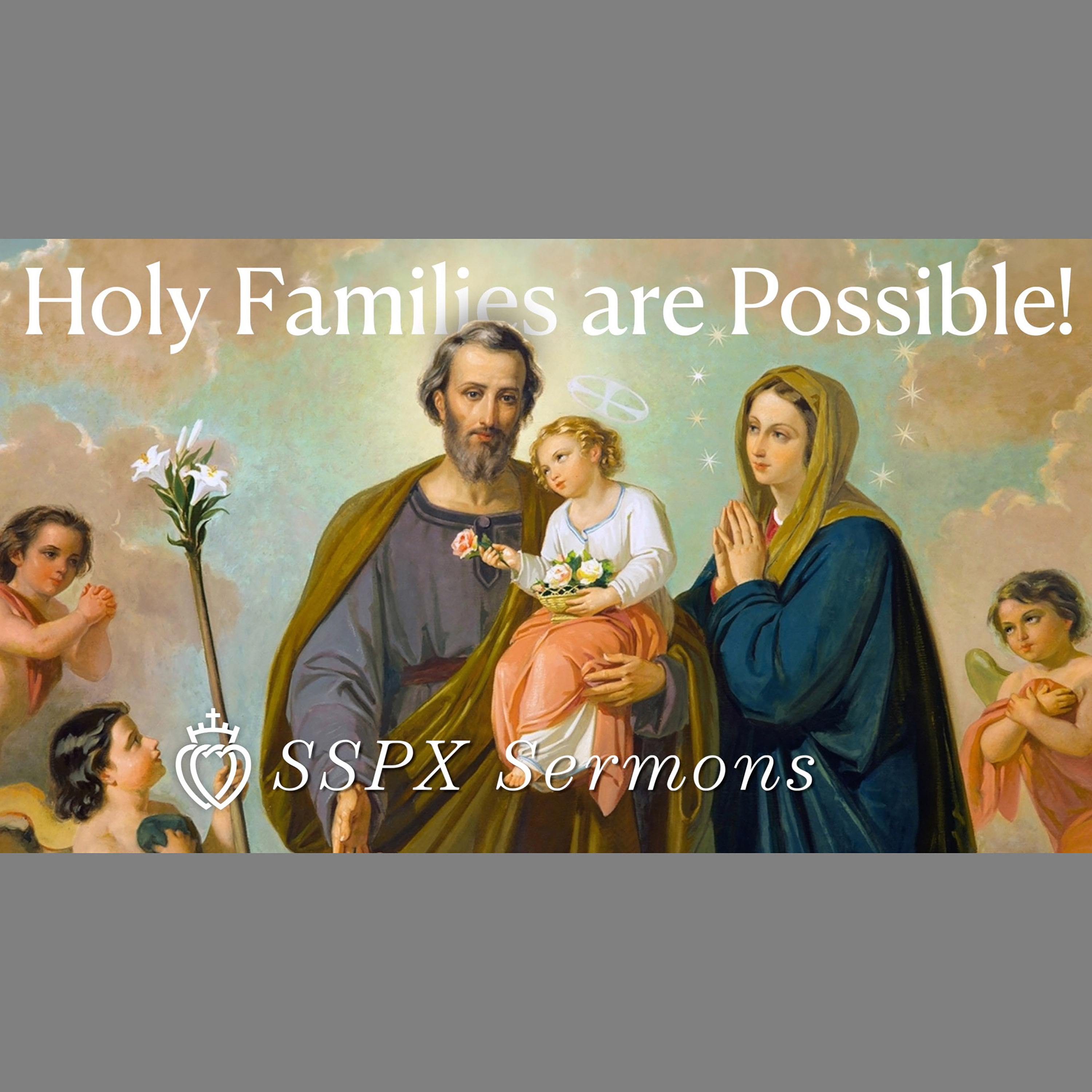 Holy Families are Possible! - SSPX Sermons