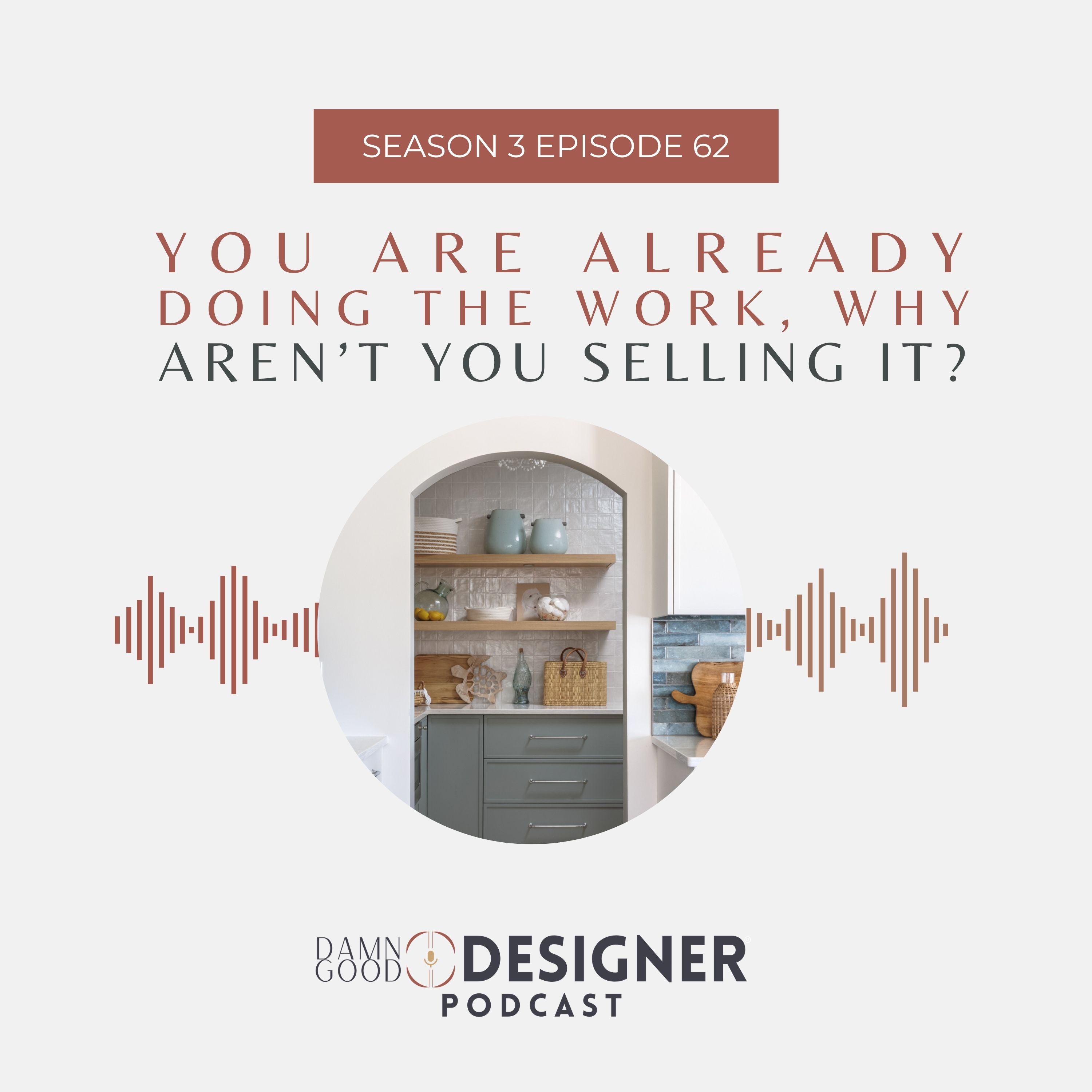 Season 3 Ep 62: You are already doing the work, why aren't you selling it?