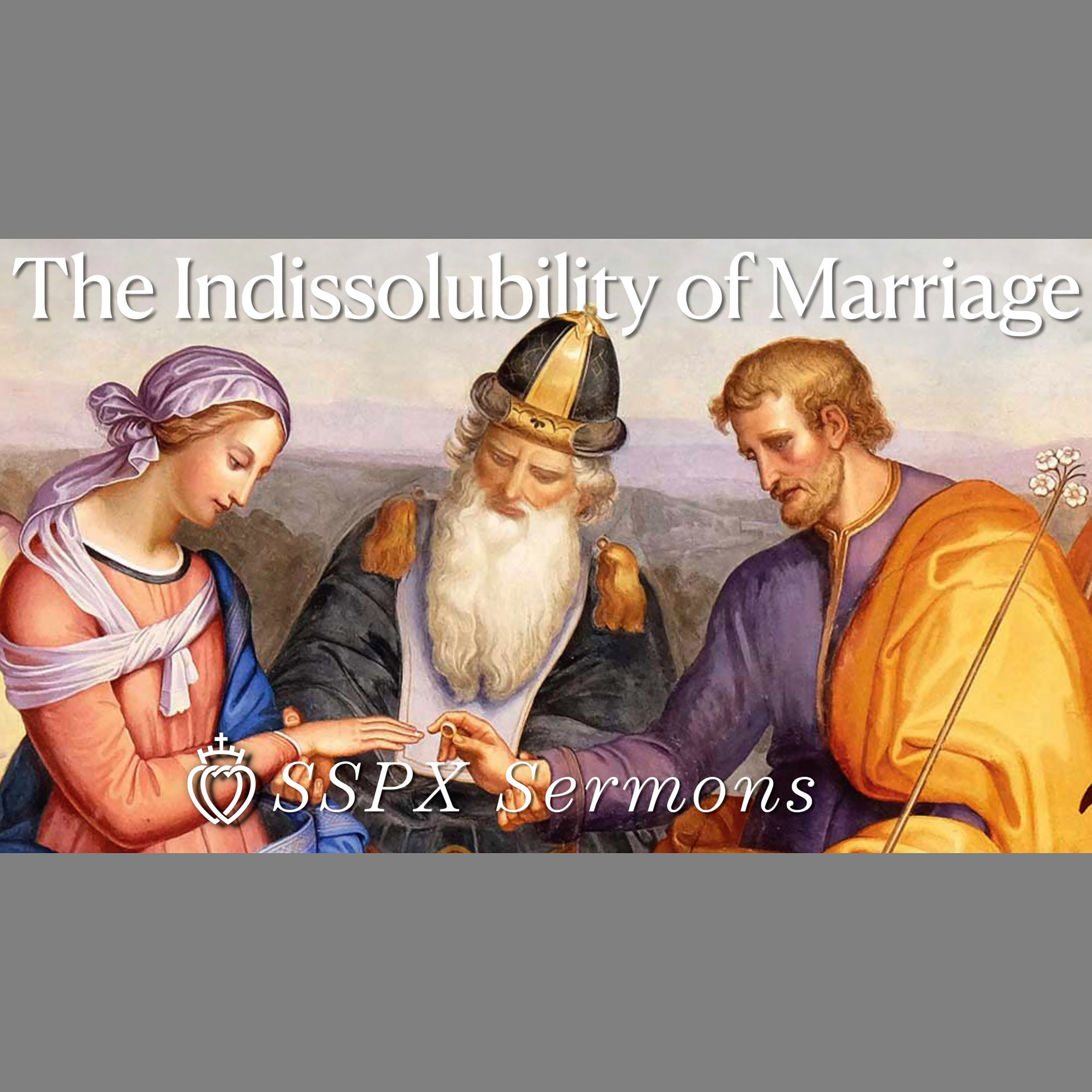 The Indissolubility of Marriage - SSPX Sermons