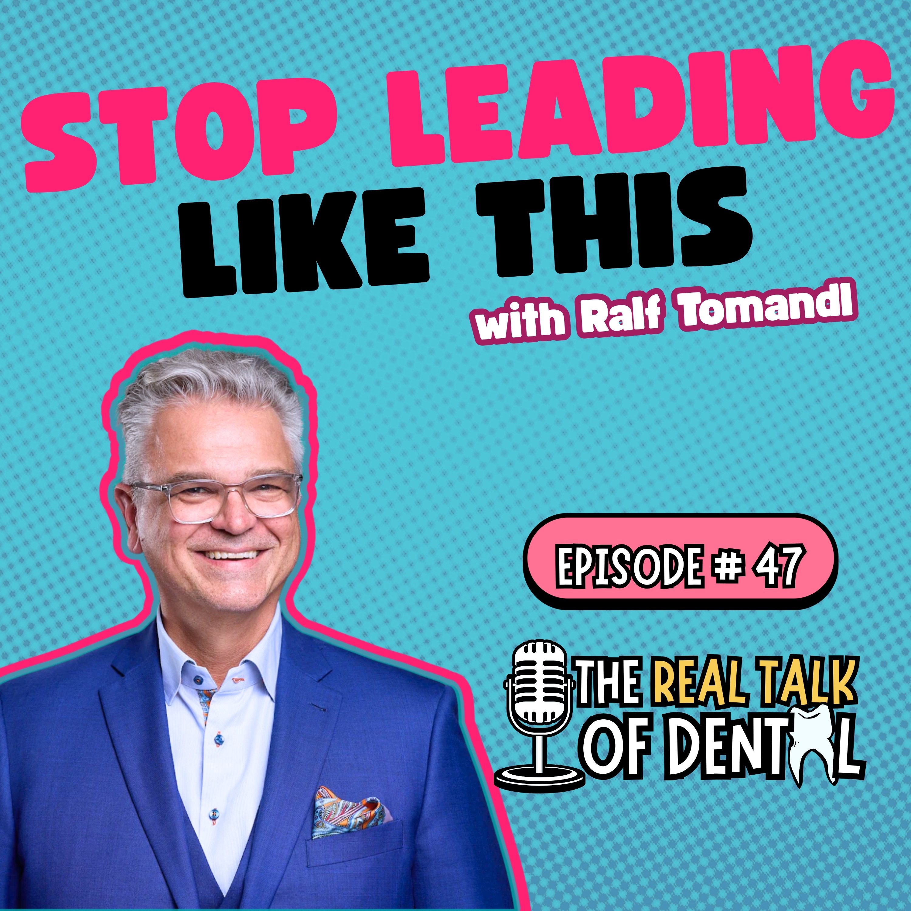 047: The Most Underrated Leadership Skill in Dentistry | Ralf Tomandl episode artwork