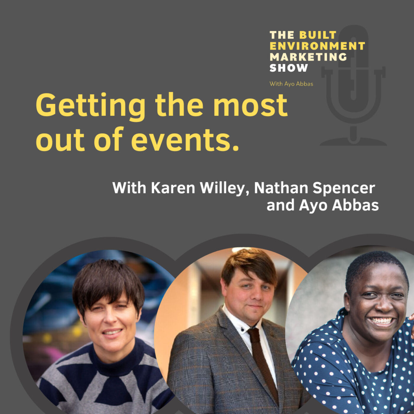 Ep: 49 Getting the most out of events with Nathan Spencer, Karen Willey and Ayo Abbas