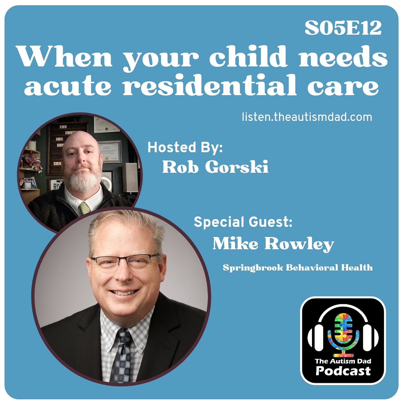 When your child needs acute residential care (feat Mike Rowley) S5E12