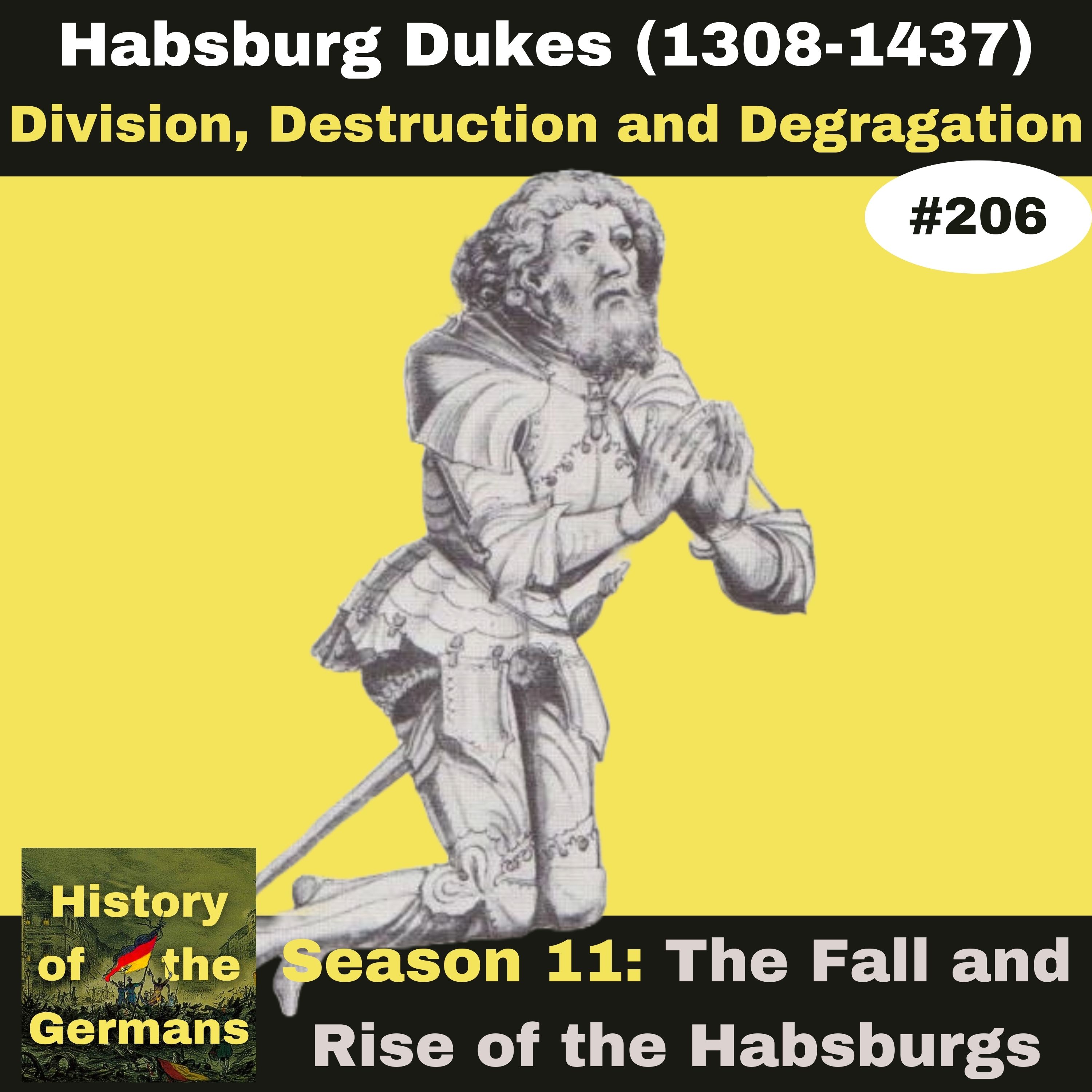 Ep. 206 – Division, Destruction and Degradation - Albrecht III&IV, Wilhelm, Leopold IV and Friedrich IV
