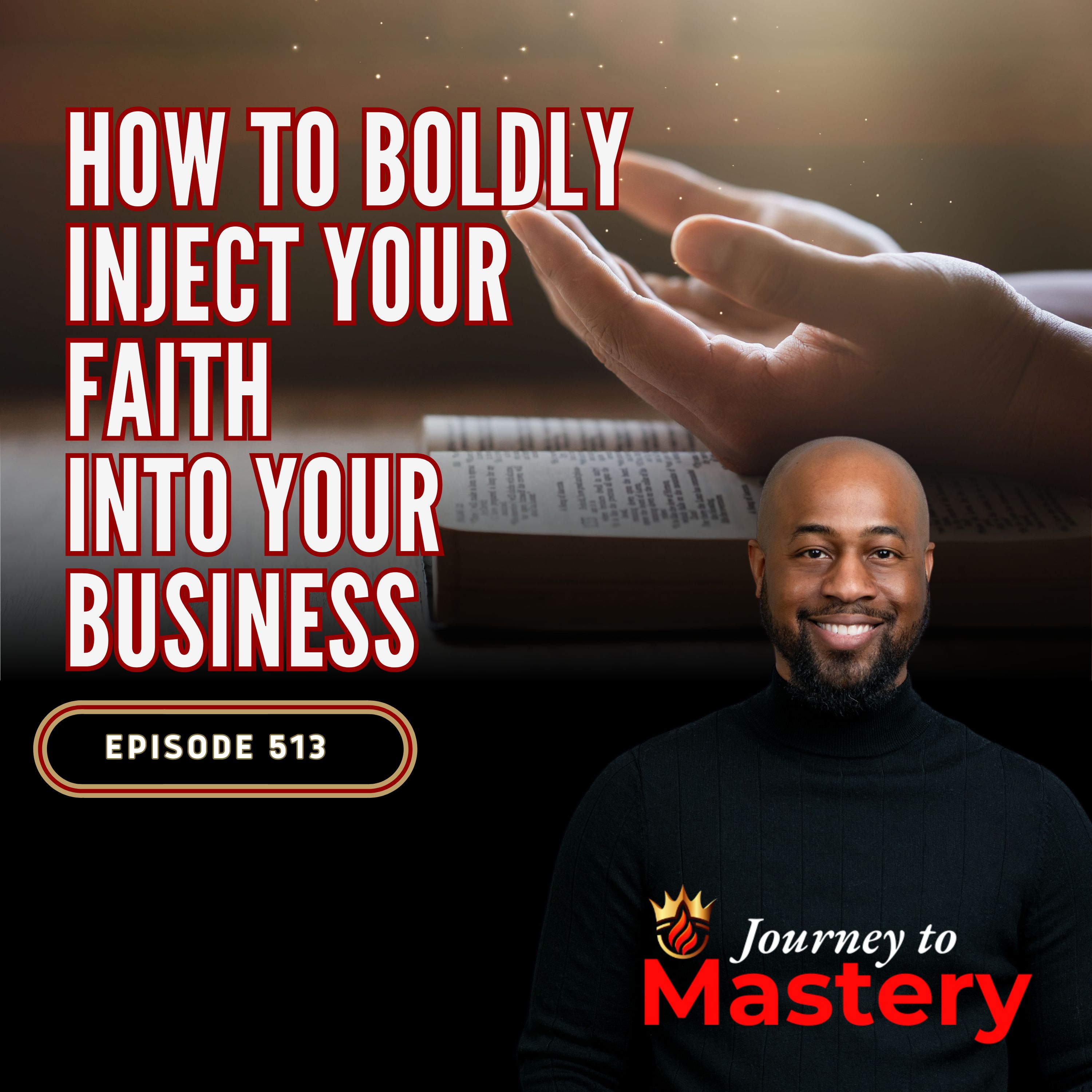 513: How to Boldly Inject Your Faith Into Your Business