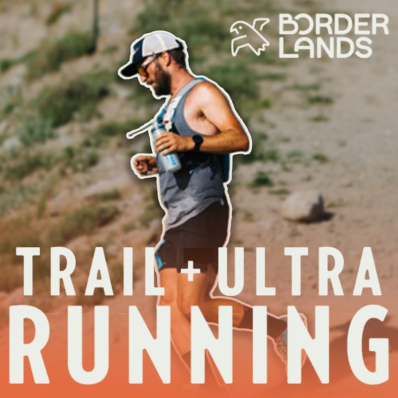 Artwork for podcast Borderlands Trail and Ultra Running