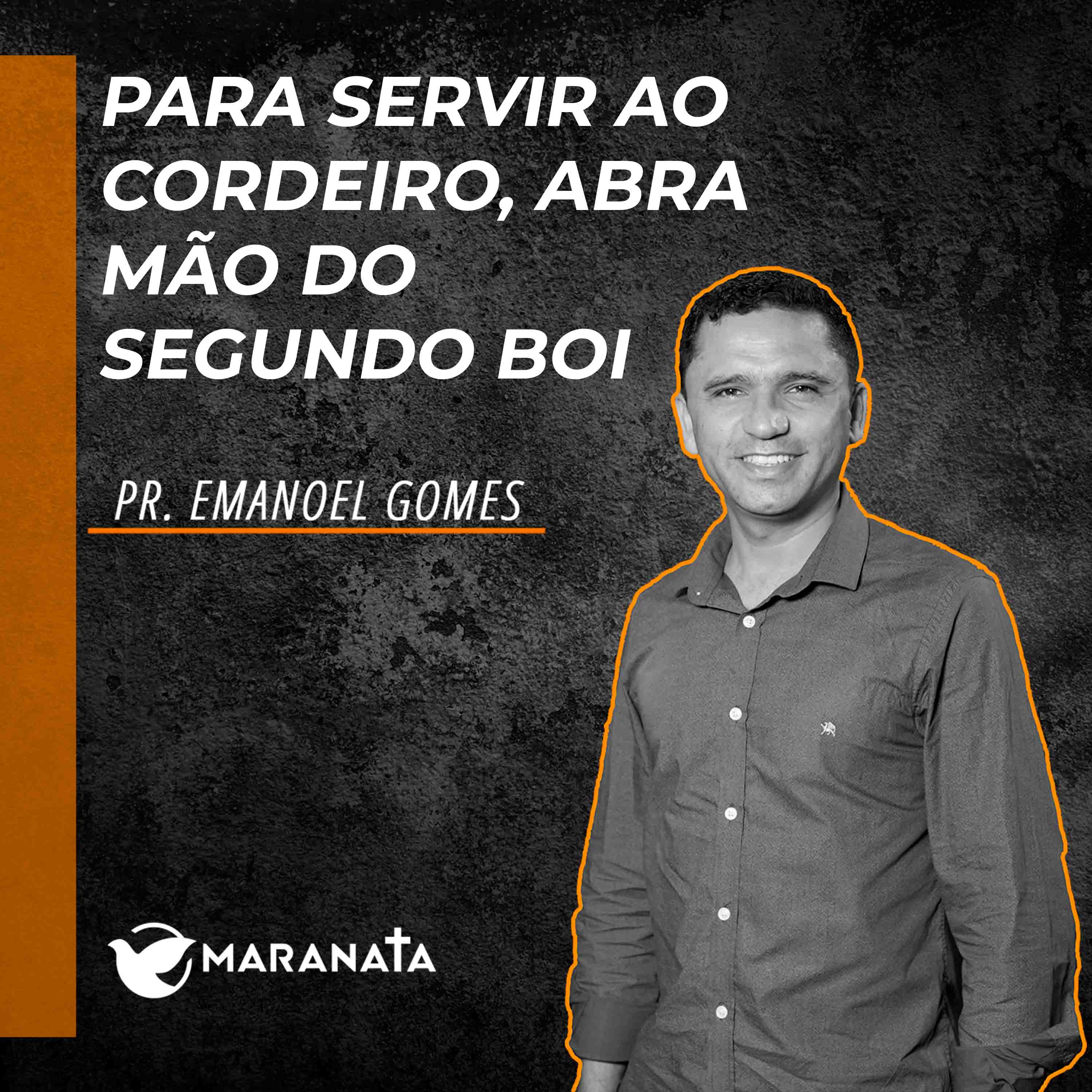 Para servir ao cordeiro, abra mão do segundo boi - Pr. Emanoel Gomes episode artwork