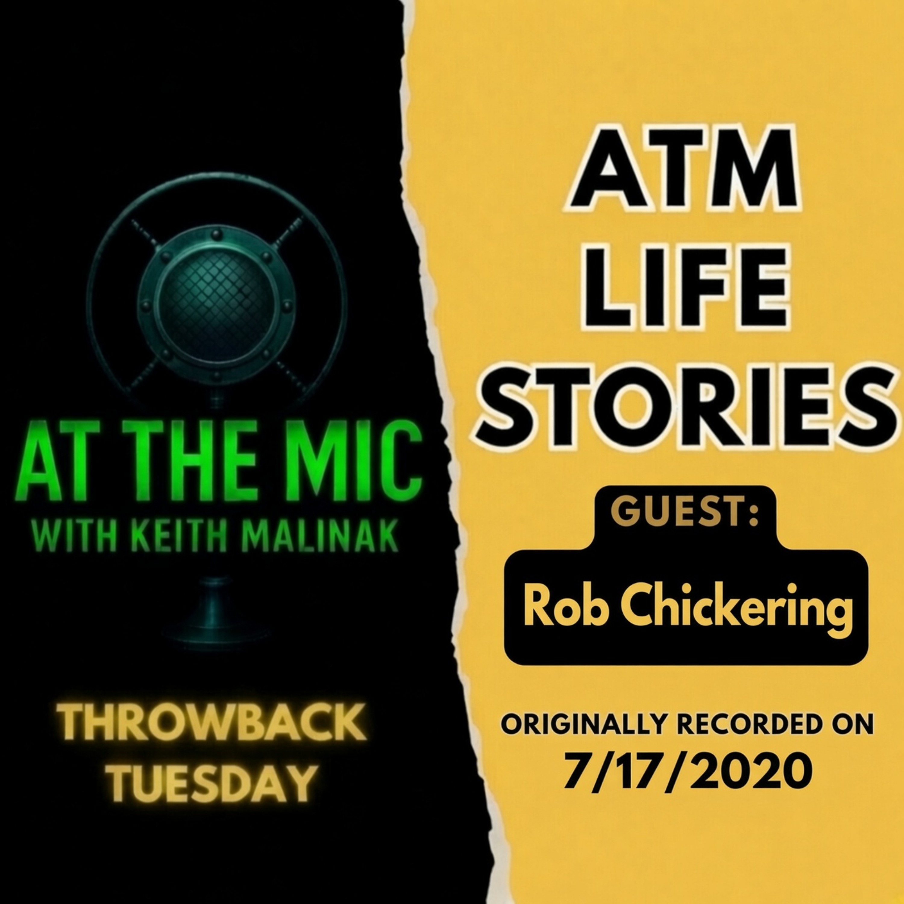 ATM: THROWBACK LIFE STORIES – Rob Chickering from 7/17/2020