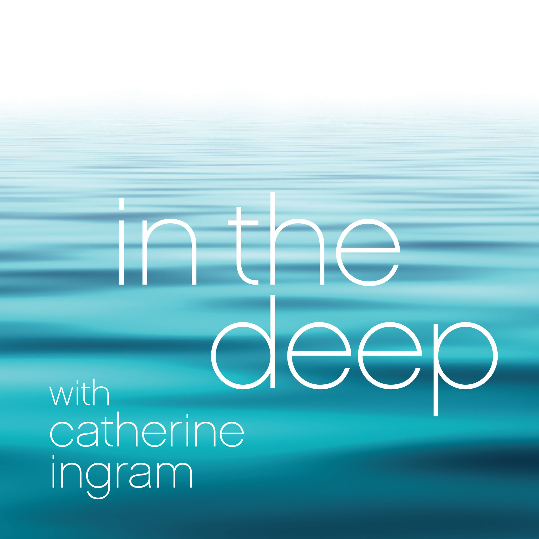 Artwork for podcast In the Deep with Catherine Ingram  