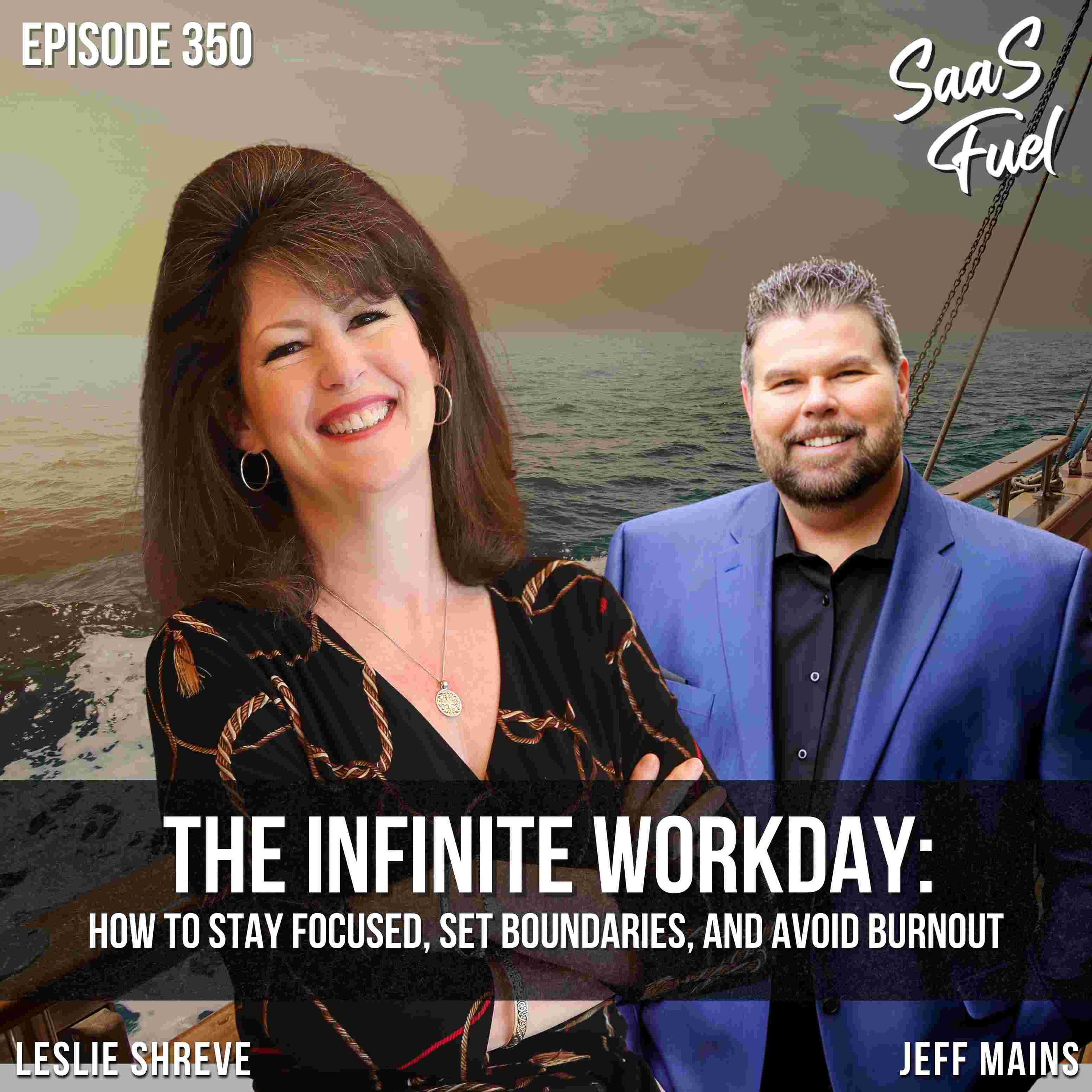 The Infinite Workday: How to Stay Focused, Set Boundaries, and Avoid Burnout | Leslie Shreve | 350 episode artwork