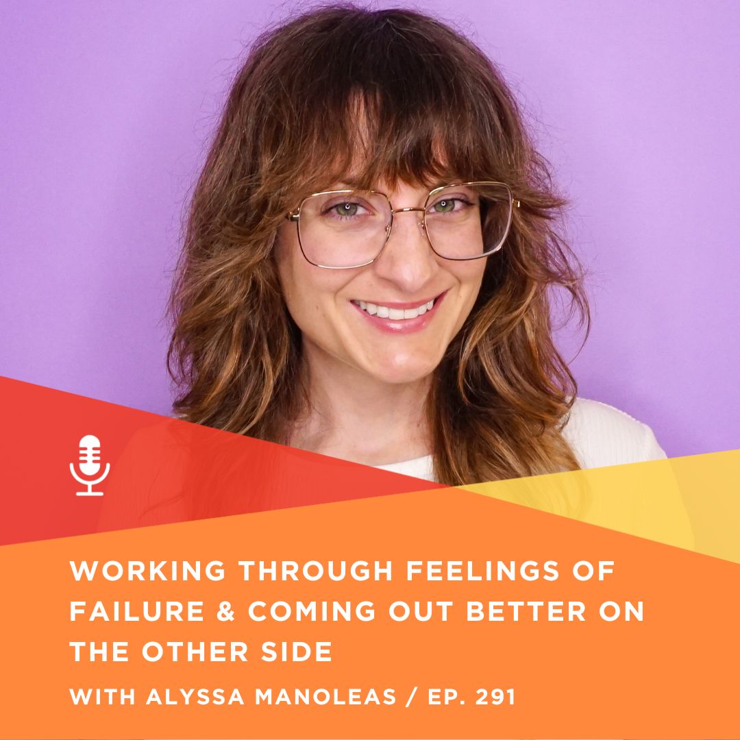 291 | Working through feelings of failure & coming out better on the other side with Alyssa Manoleas, Grey Street Paper