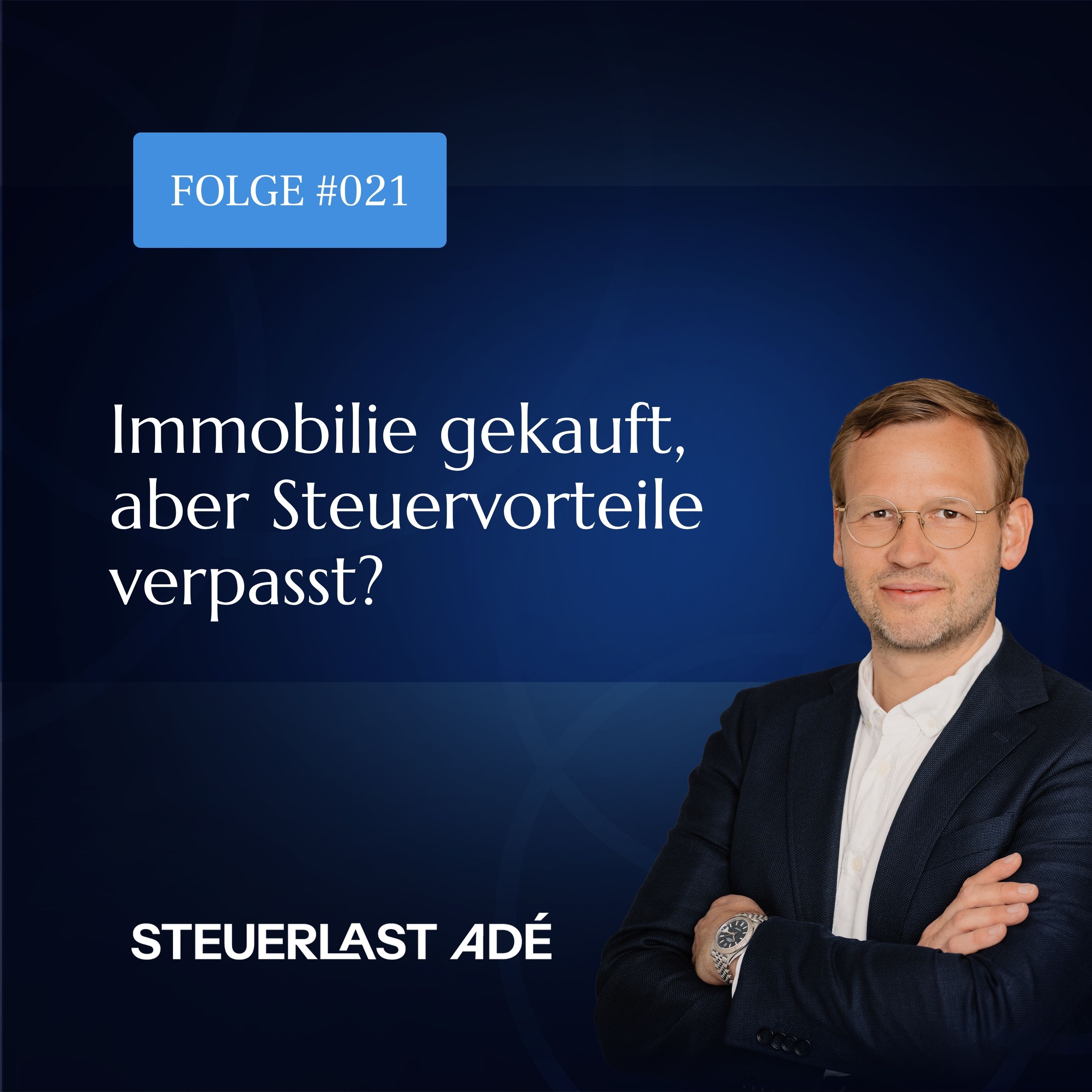 #021 Immobilie gekauft, aber Steuervorteile verpasst? – So sichern sich Unternehmer ihre Rückerstattung episode artwork