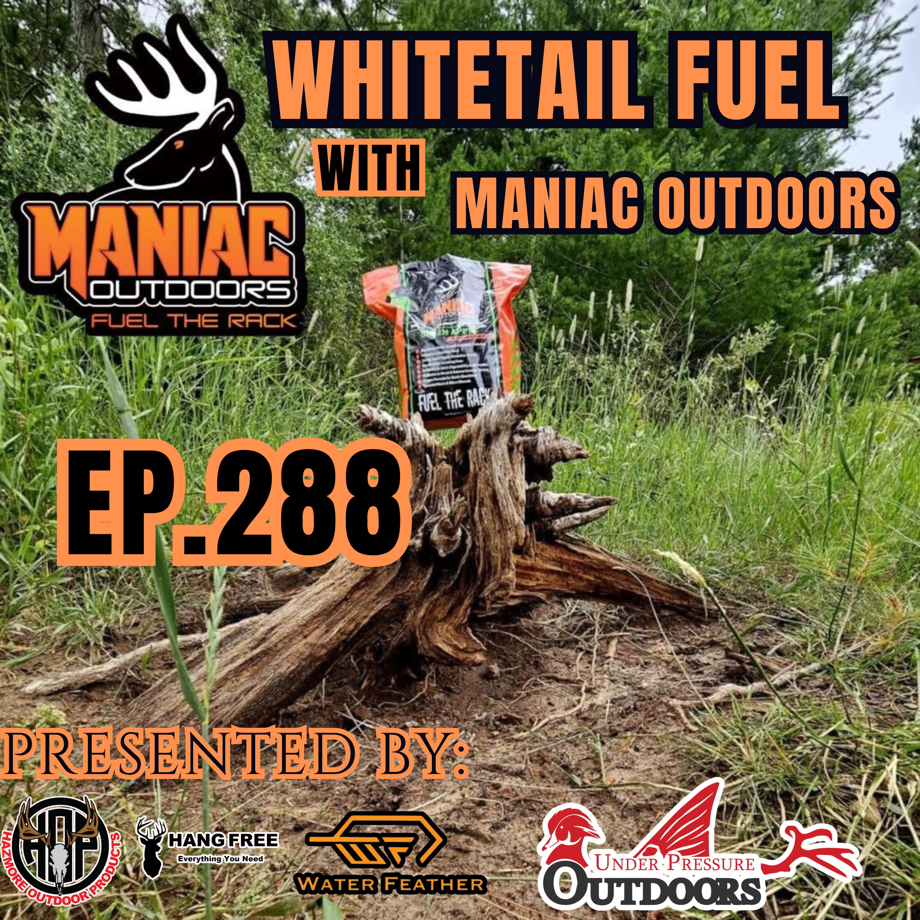 Ep. 288 Whitetail Fuel with Maniac Outdoors