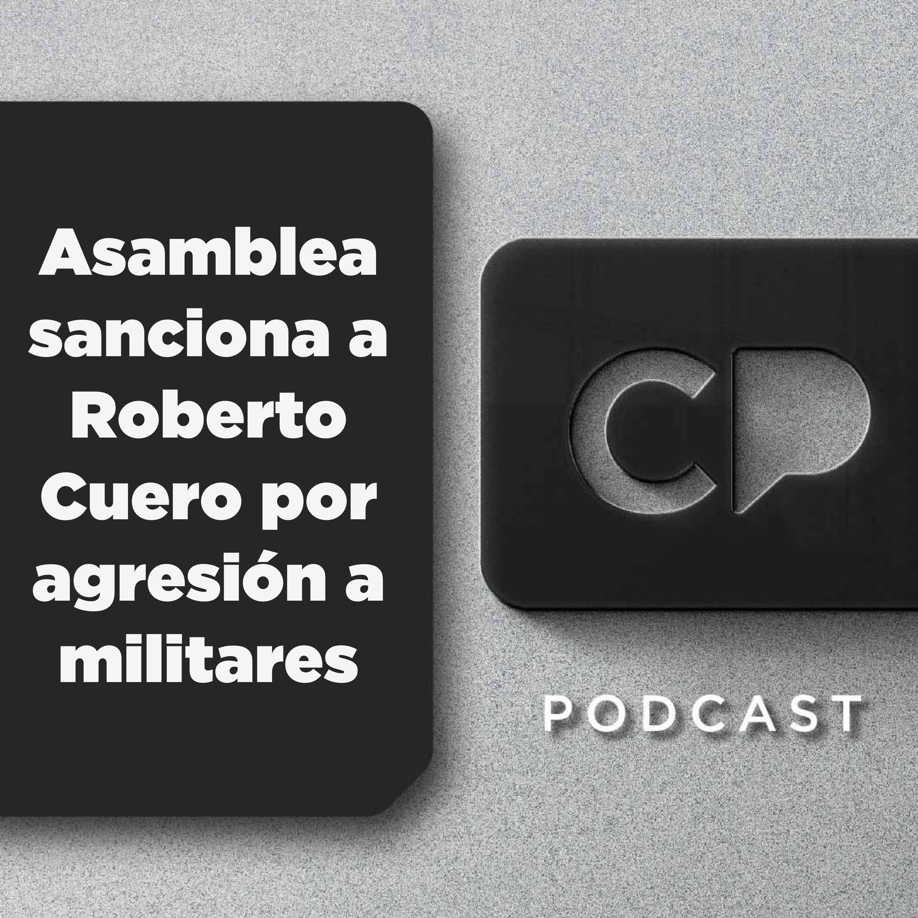 Asamblea sanciona a Roberto Cuero por agresión a militares 24/02/2026