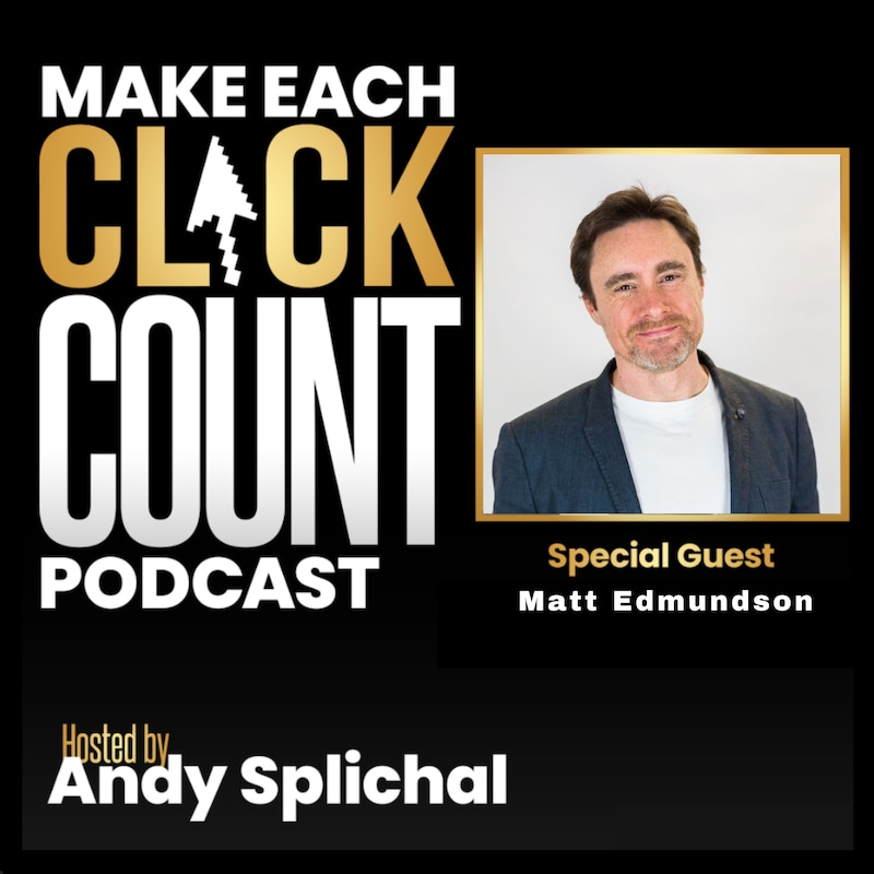 Artwork for podcast Make Each Click Count Hosted By Andy Splichal