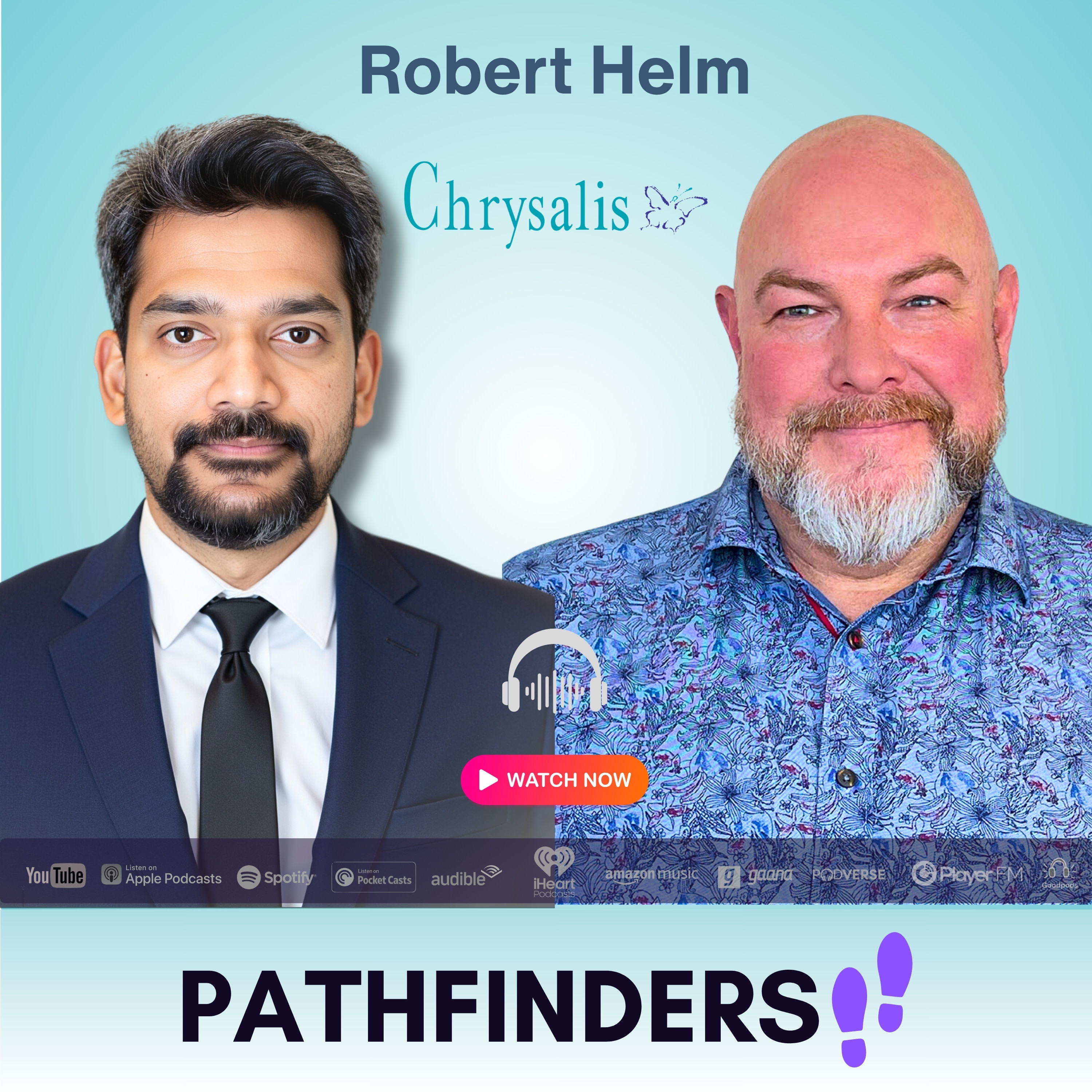 Why Helping Others Changes Everything | Robert Helm | Chrysalis | EP 48 | Pathfinders Podcast