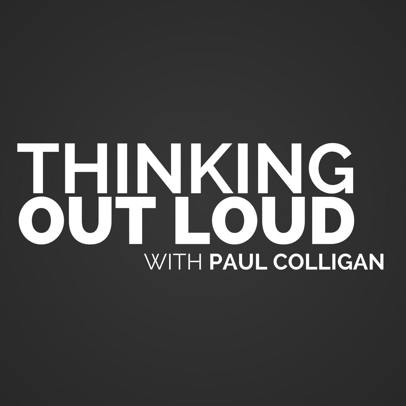 Podcasting Is Becoming Ubiquitous - Thinking Out Loud With Paul Colligan Episode #3 episode artwork
