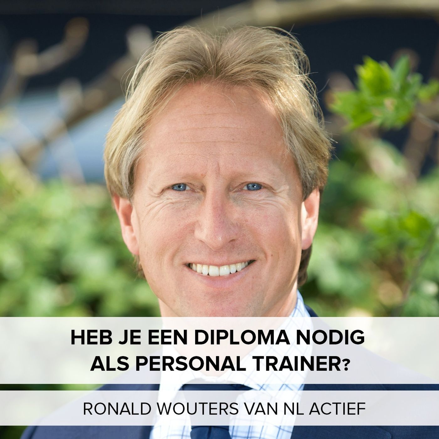 #1: Heb je een diploma nodig als personal trainer? Interview met Ronald Wouters van NL Actief #1: Heb je een diploma nodig als personal trainer? Interview met Ronald Wouters van NL Actief