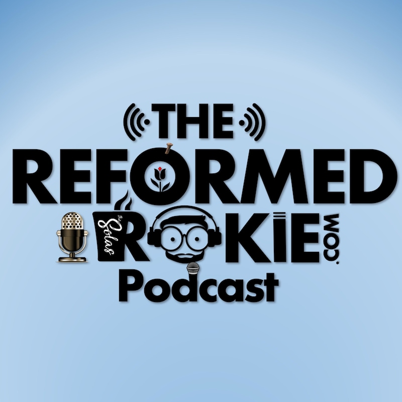 Artwork for podcast The Reformed Rookie Podcast