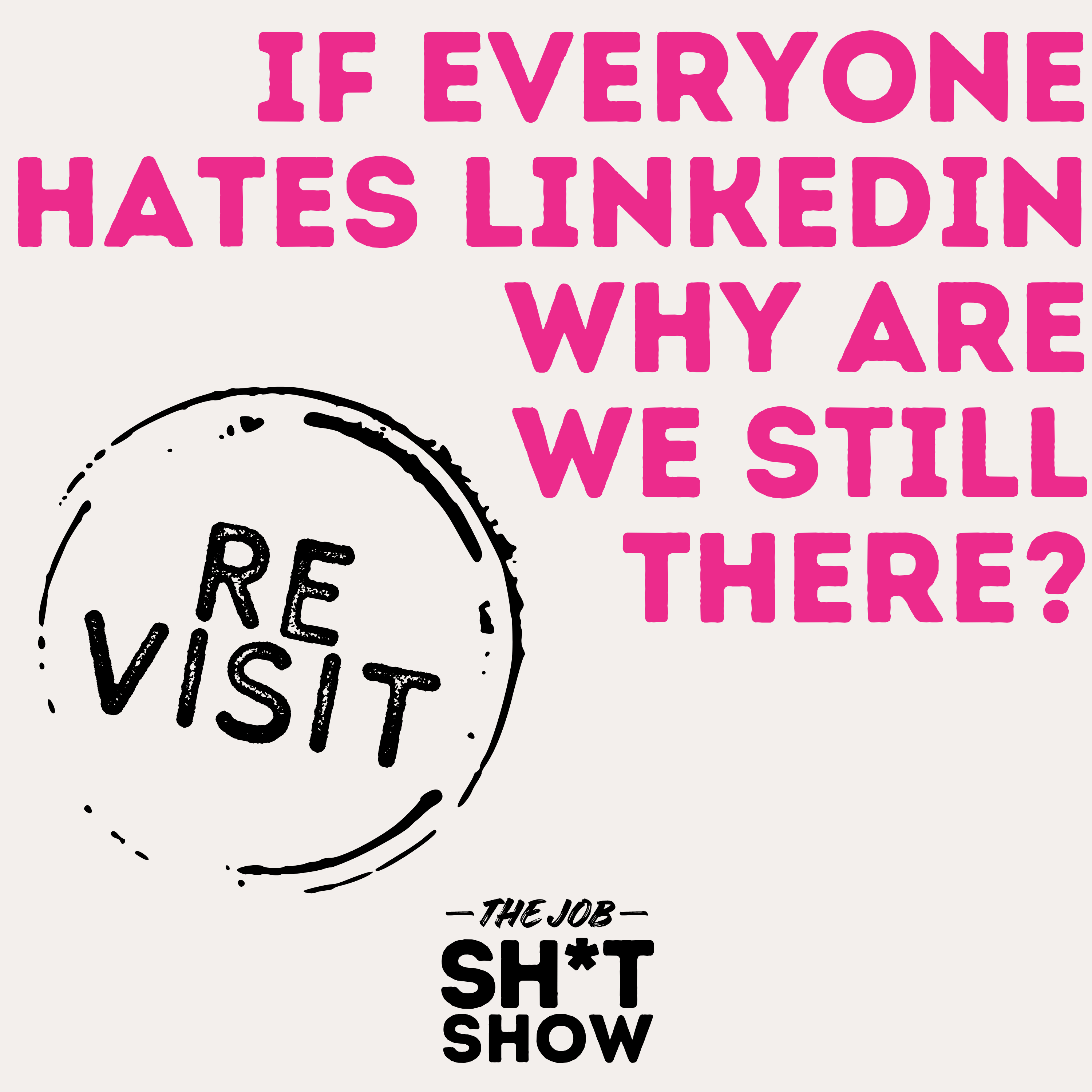Episode Revist: If Everyone Hates LinkedIn, Why Are We Still There? The Role of Platforms In Our Search for Jobs episode artwork