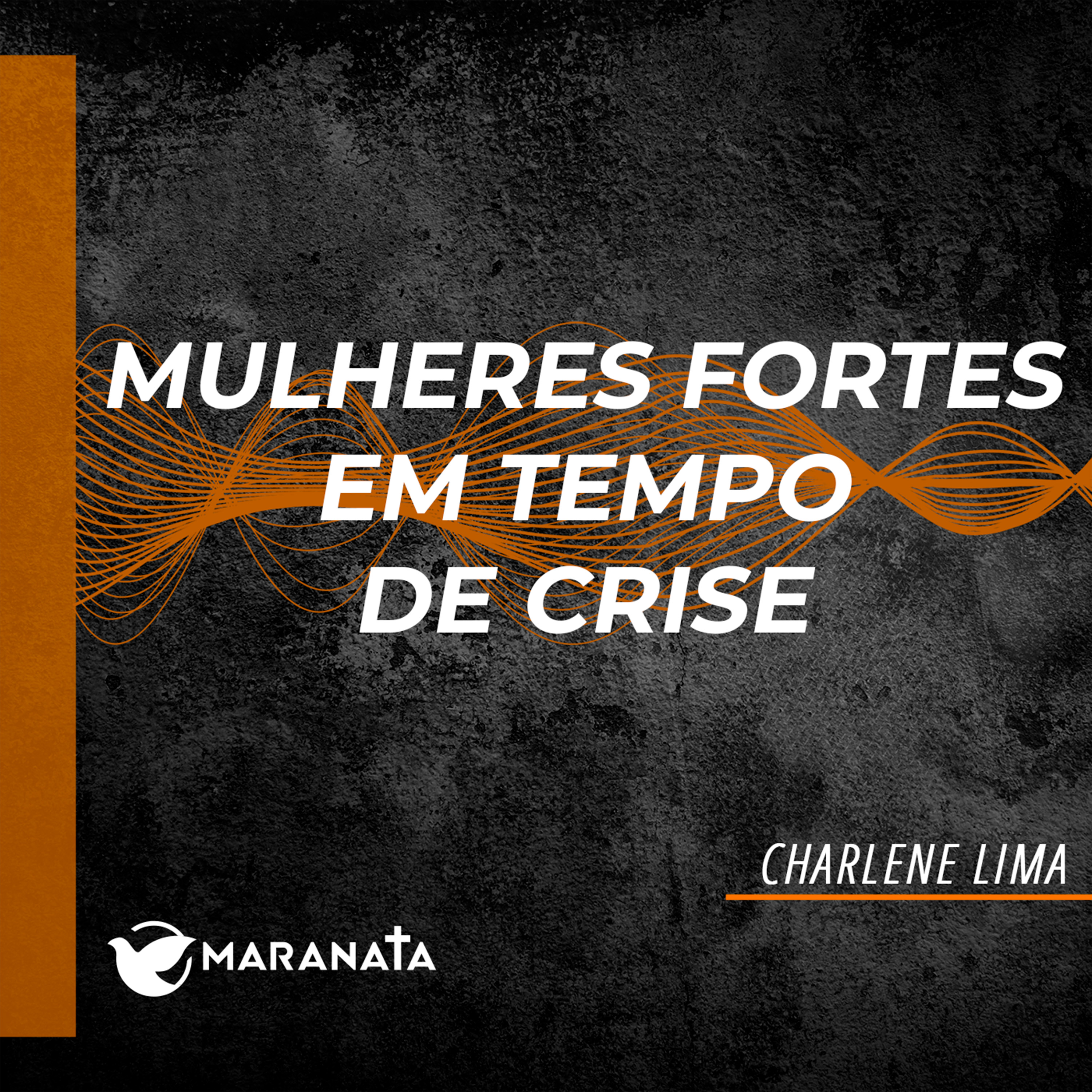 Mulheres fortes em tempo de crise - Charlene Lima