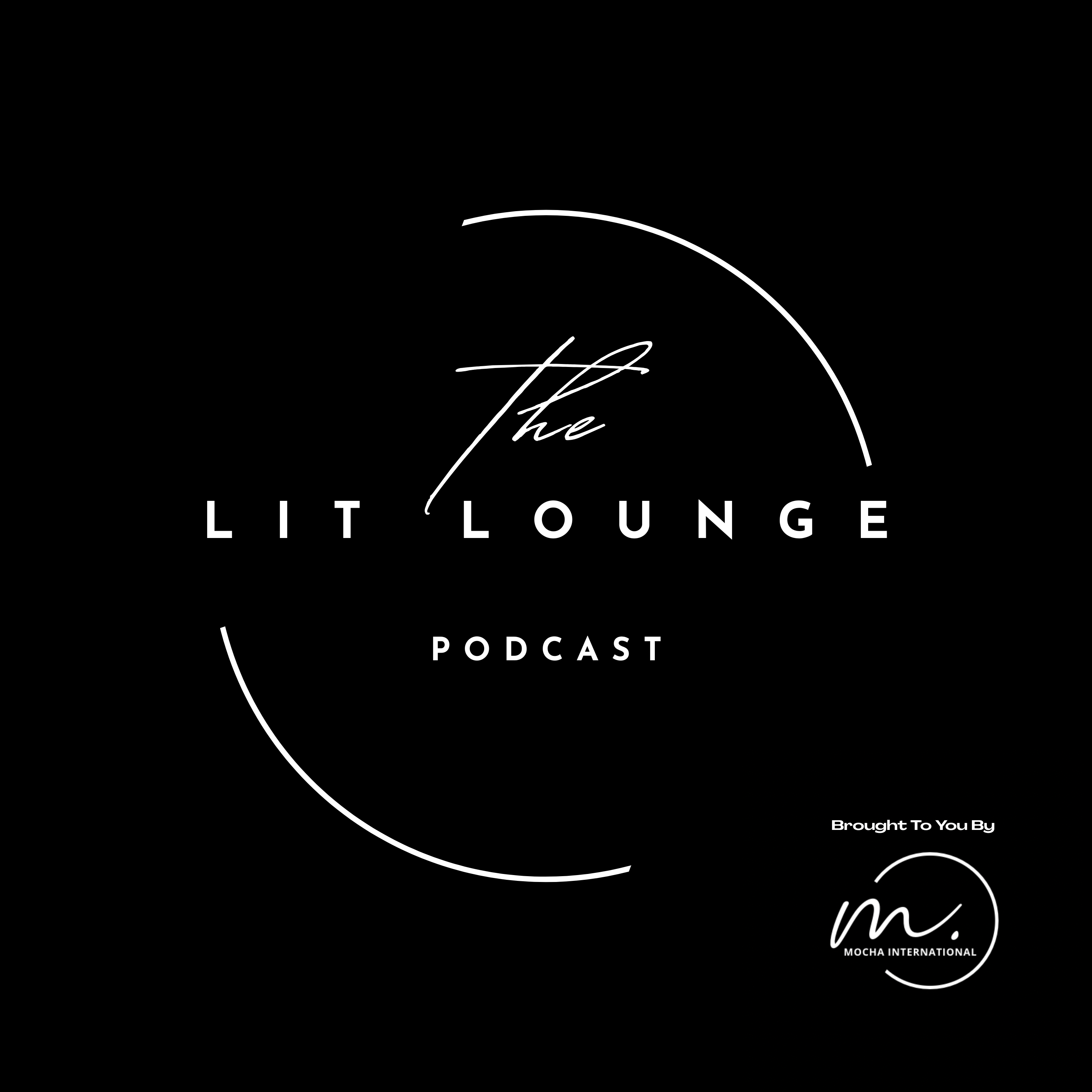 Mocha Ochoa Presents-THE LIT LOUNGE PODCAST
