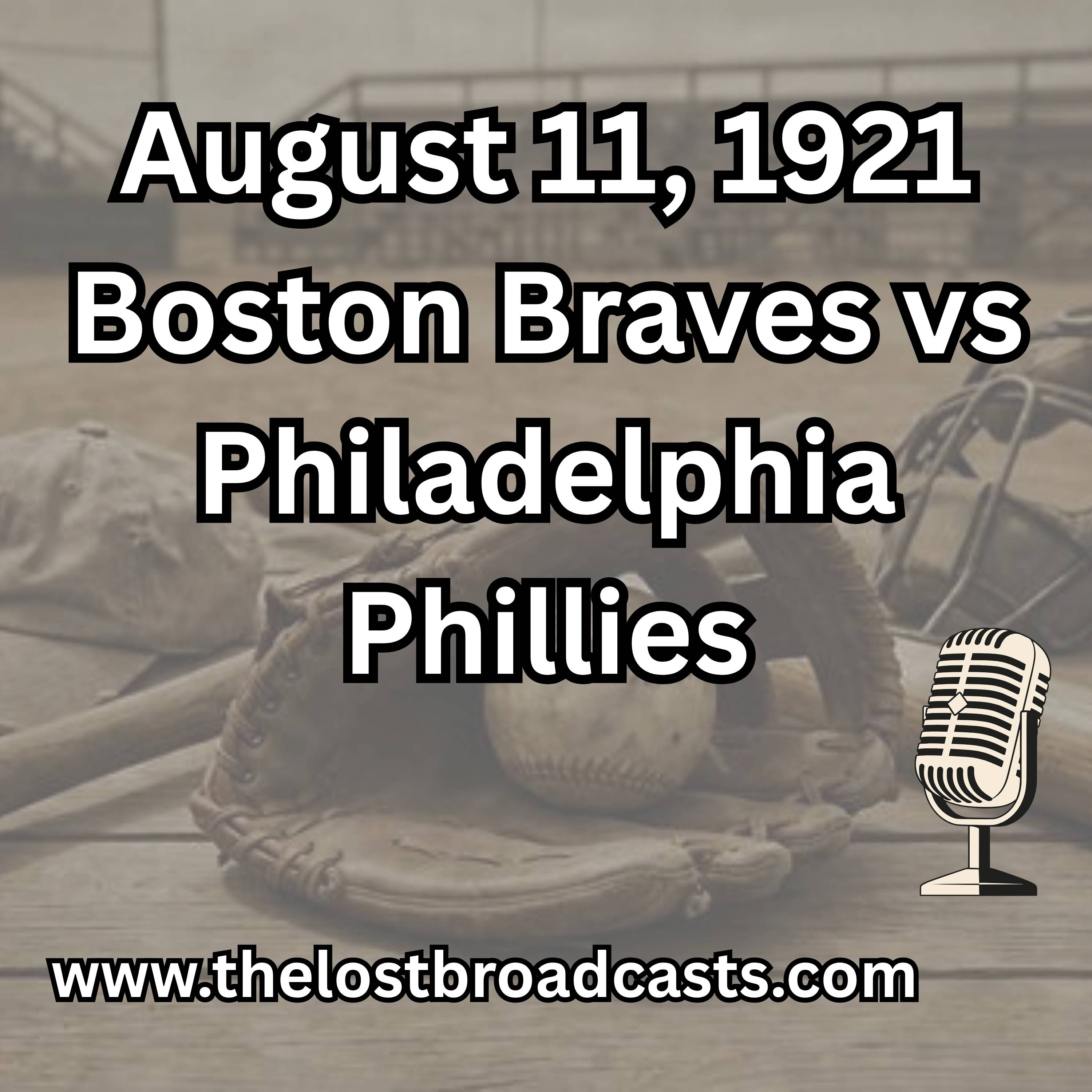 August 11, 1921 Boston Braves vs Philadelphia Phillies