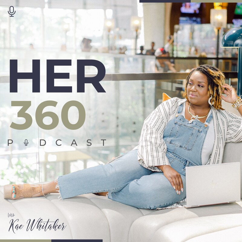 Artwork for podcast Her 360 with Kae Whitaker