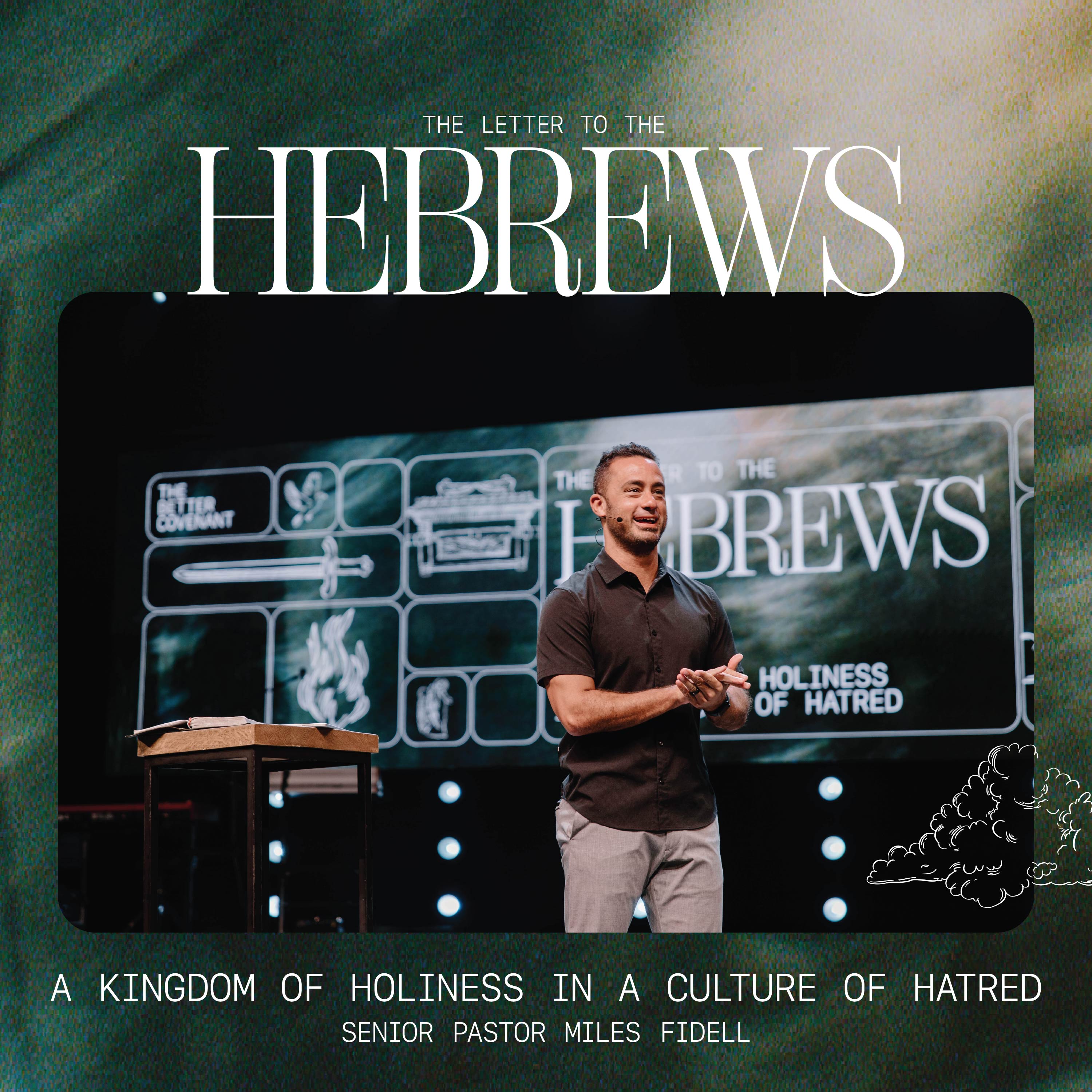 Hebrews: A Kingdom of Holiness in a Culture of Hatred – Miles Fidell