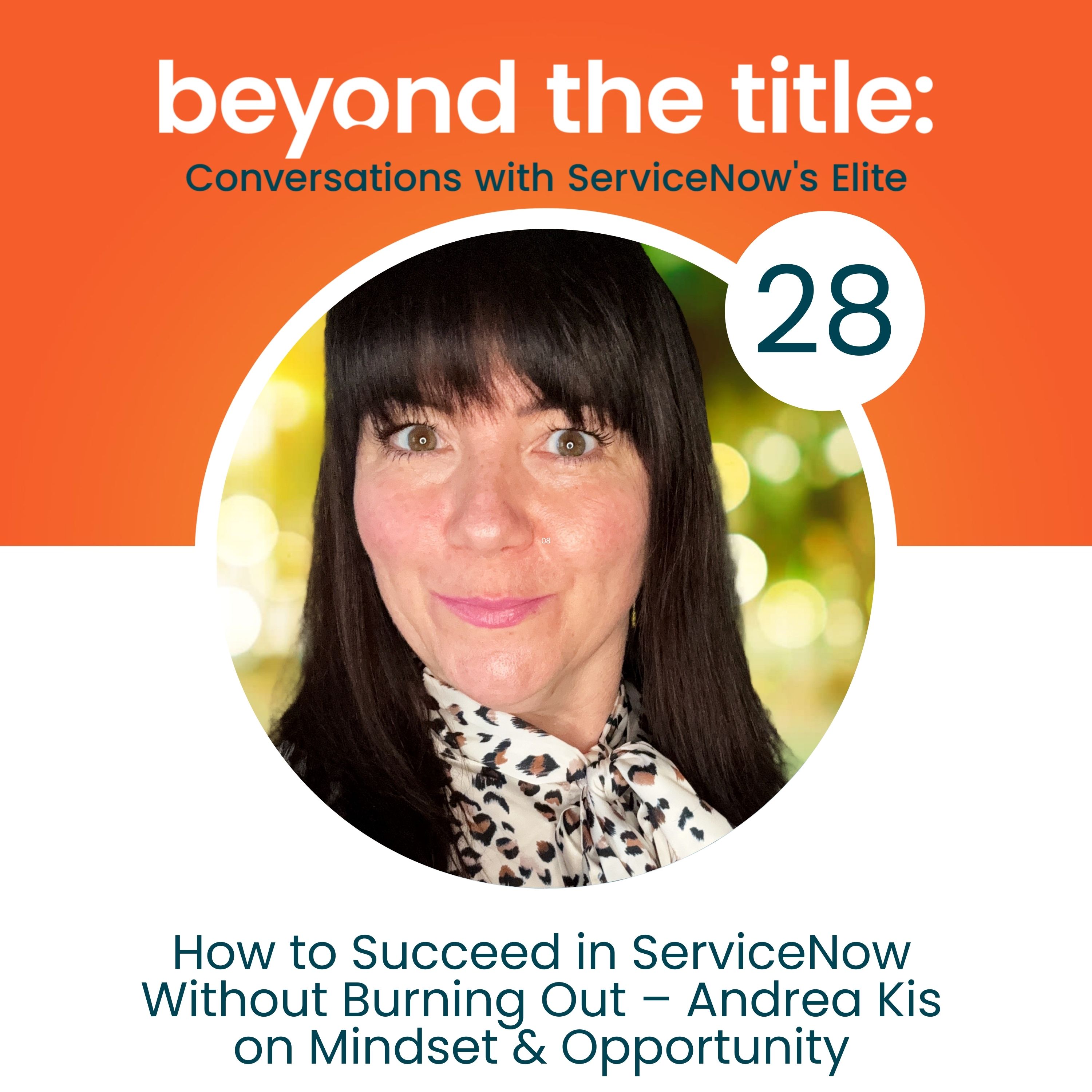 Beyond the Title: Conversations with ServiceNow\'s Elite
