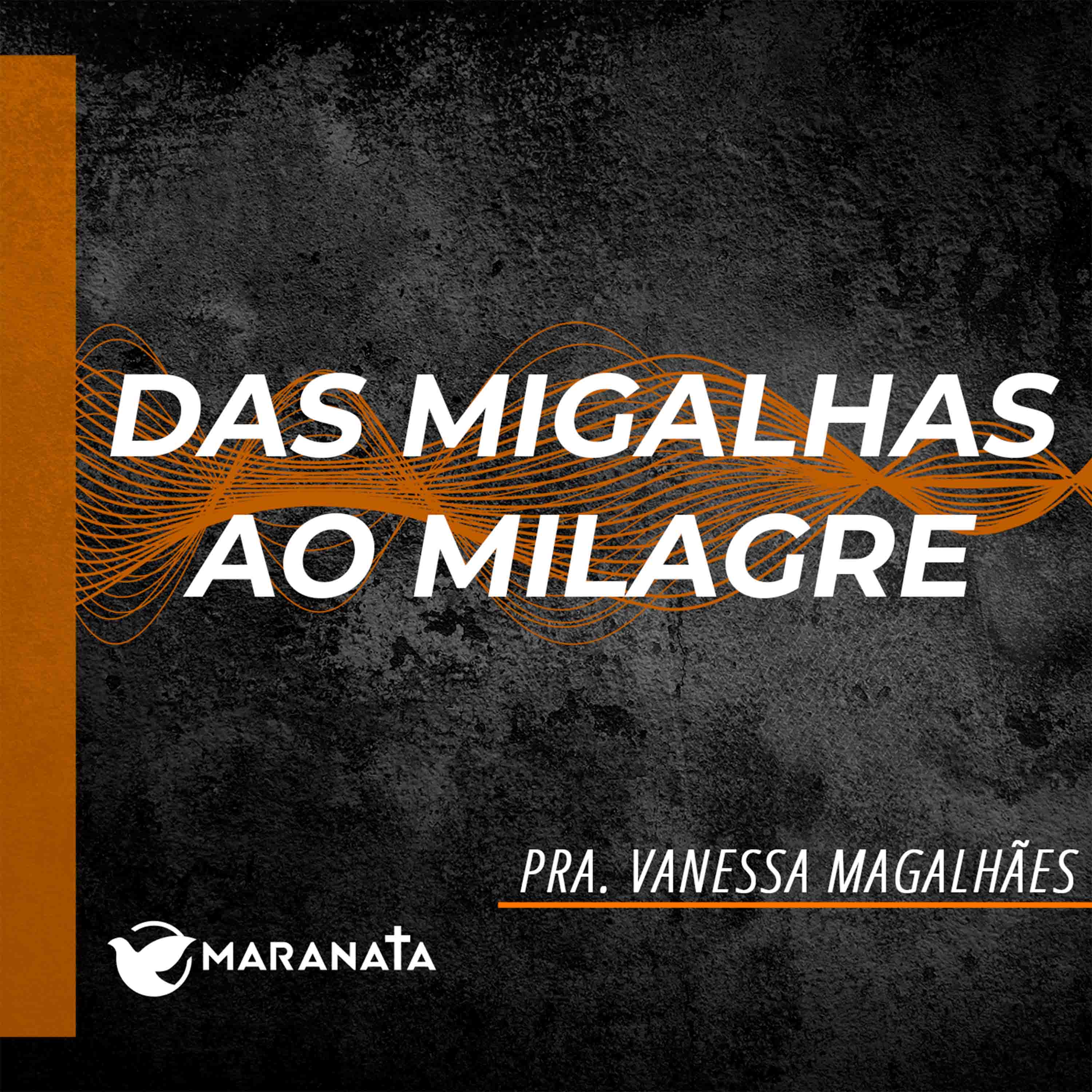 Das migalhas ao milagre - Pra. Vanessa Magalhães episode artwork