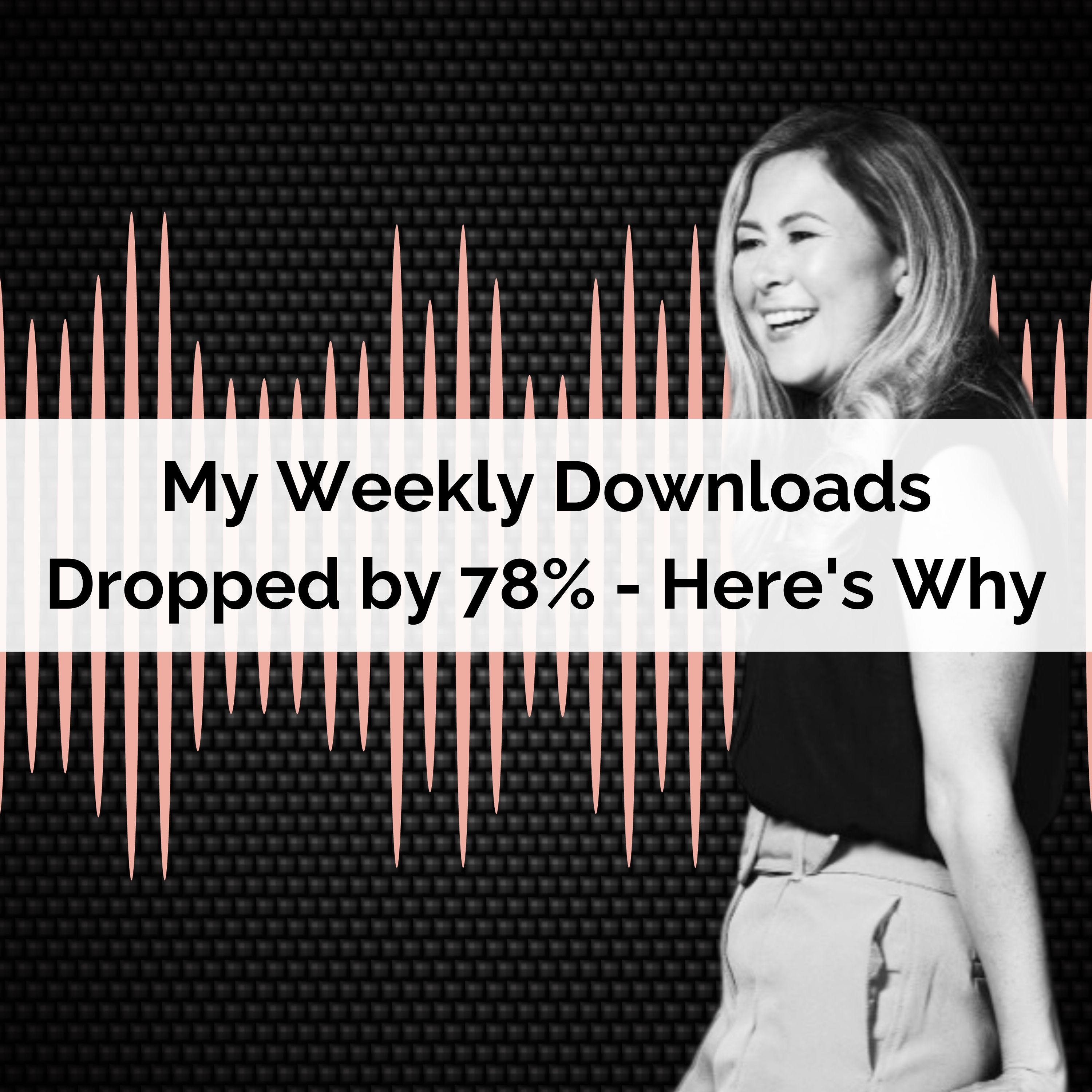 Ep 54: My Weekly Downloads Dropped by 78% - Here's Why