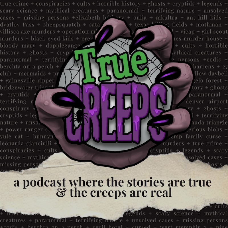 Artwork for podcast True Creeps: True Crime, Ghost Stories, Cryptids, Horrors in History & Spooky Stories