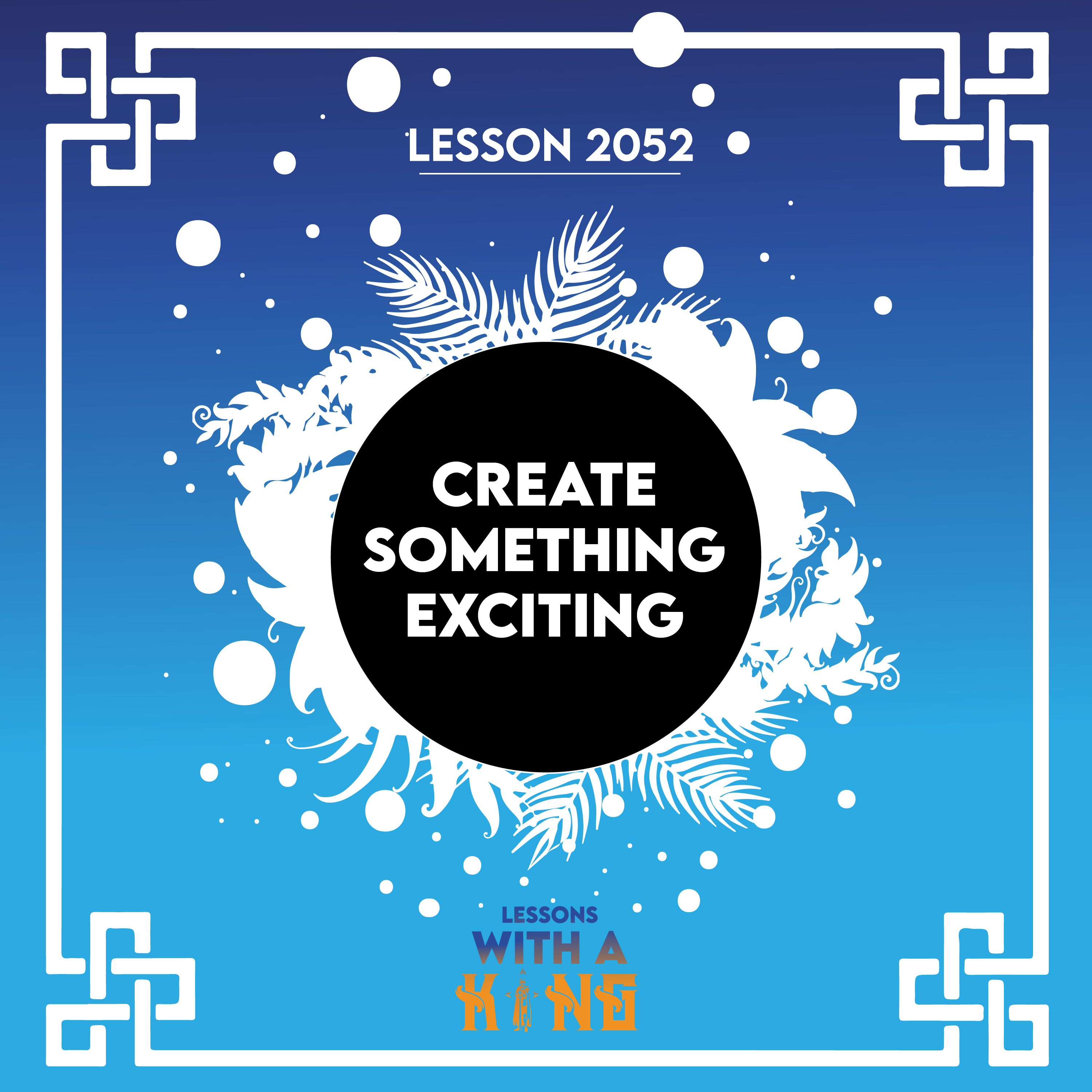 Lesson 2052: Create Something Exciting
