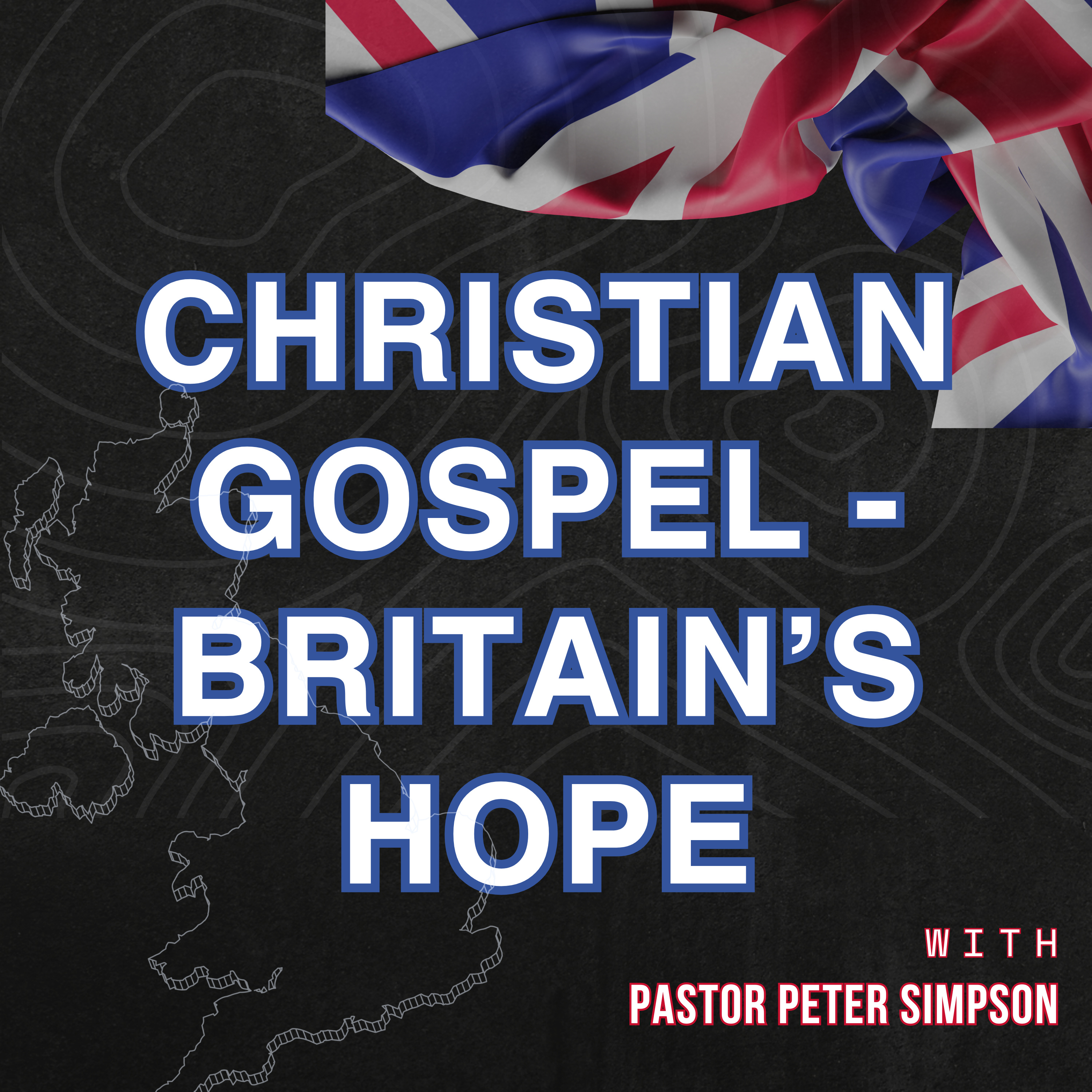 The Christian Gospel - Britain\'s Only Hope