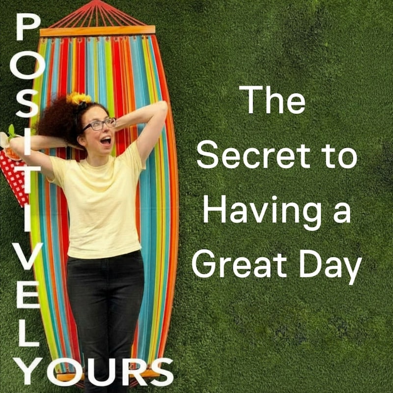 Artwork for podcast Positively Yours: Mindset, Positive Thinking & Tools for a Great Day
