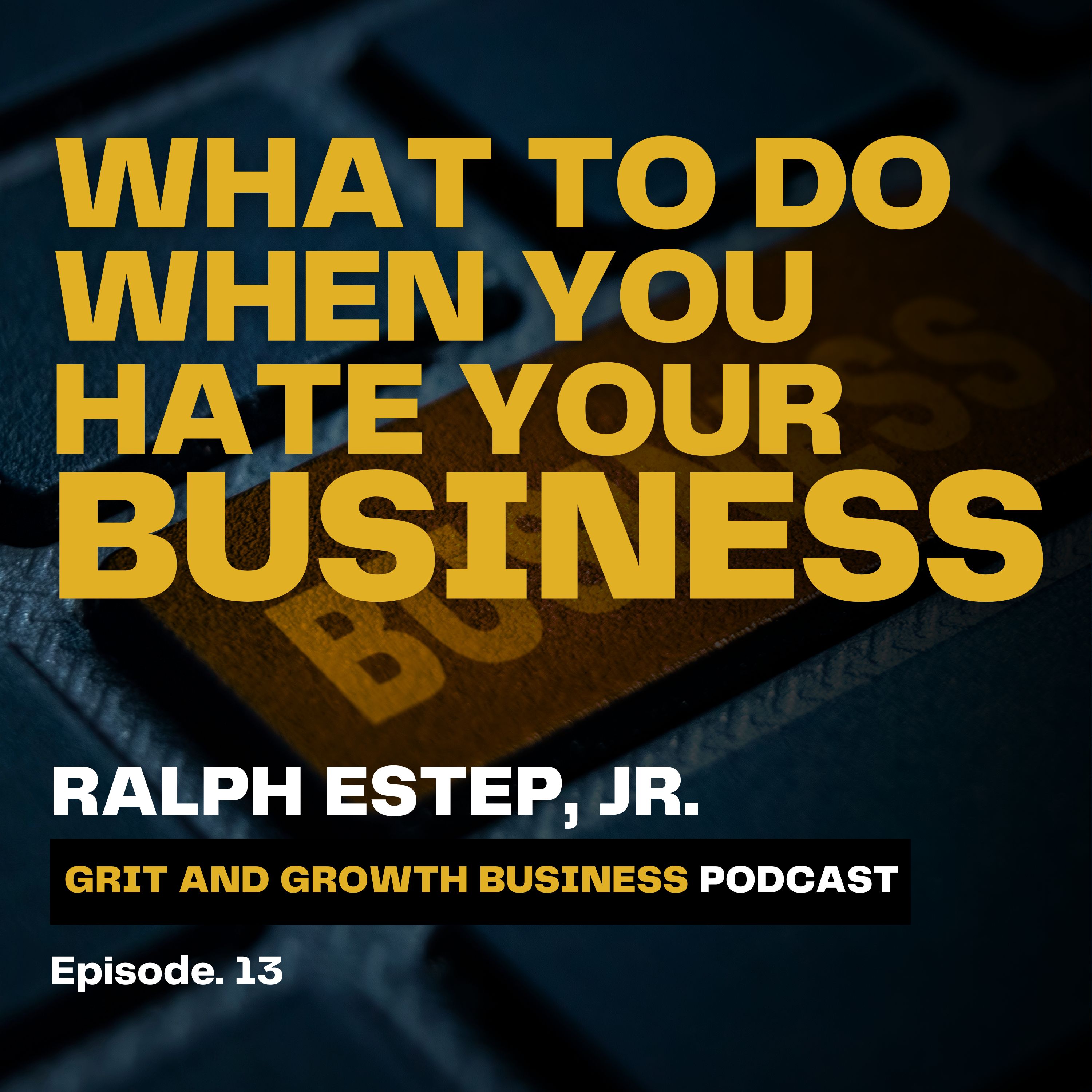 What to Do When You Hate Your Business